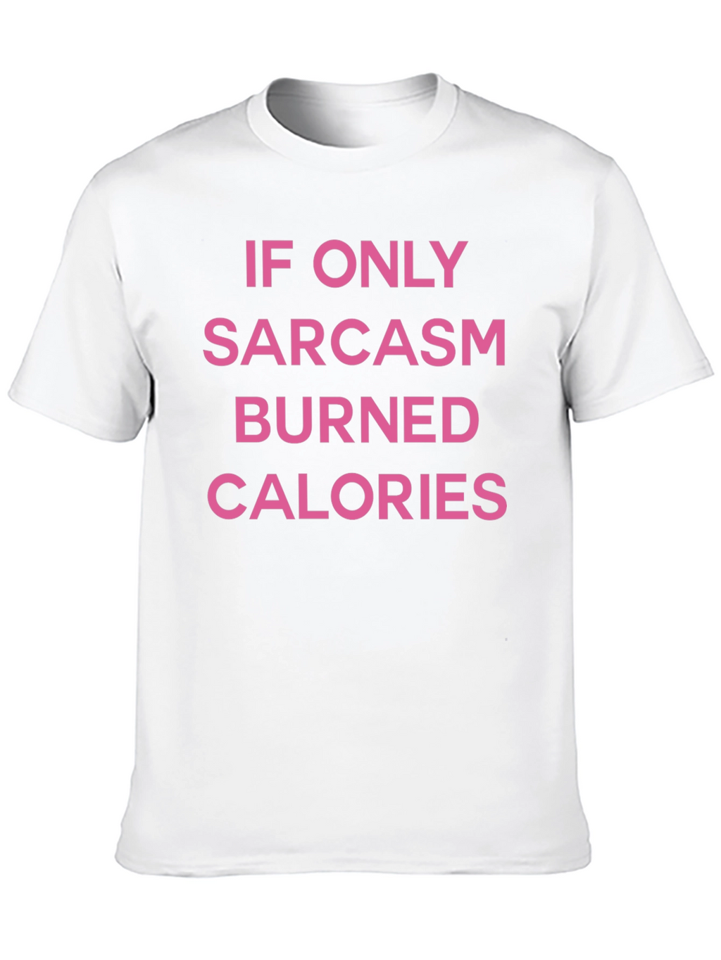 Sarcasm Calories Funny T-Shirt