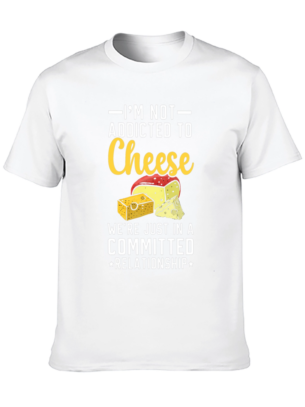 Funny Cheese Lover T-Shirt: Committed Relationship Tee