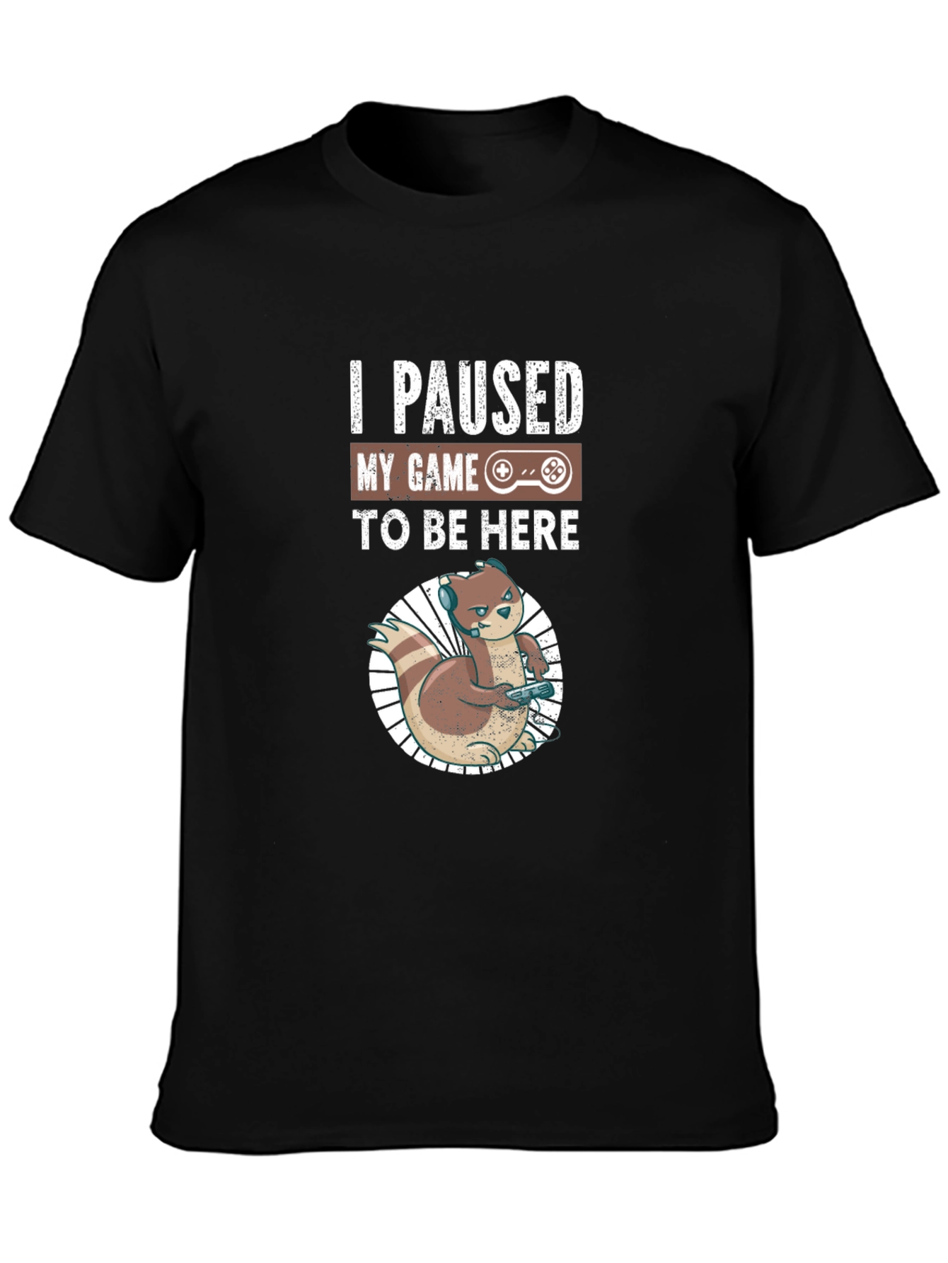 I Paused My Game to Be Here Gamer T-Shirt