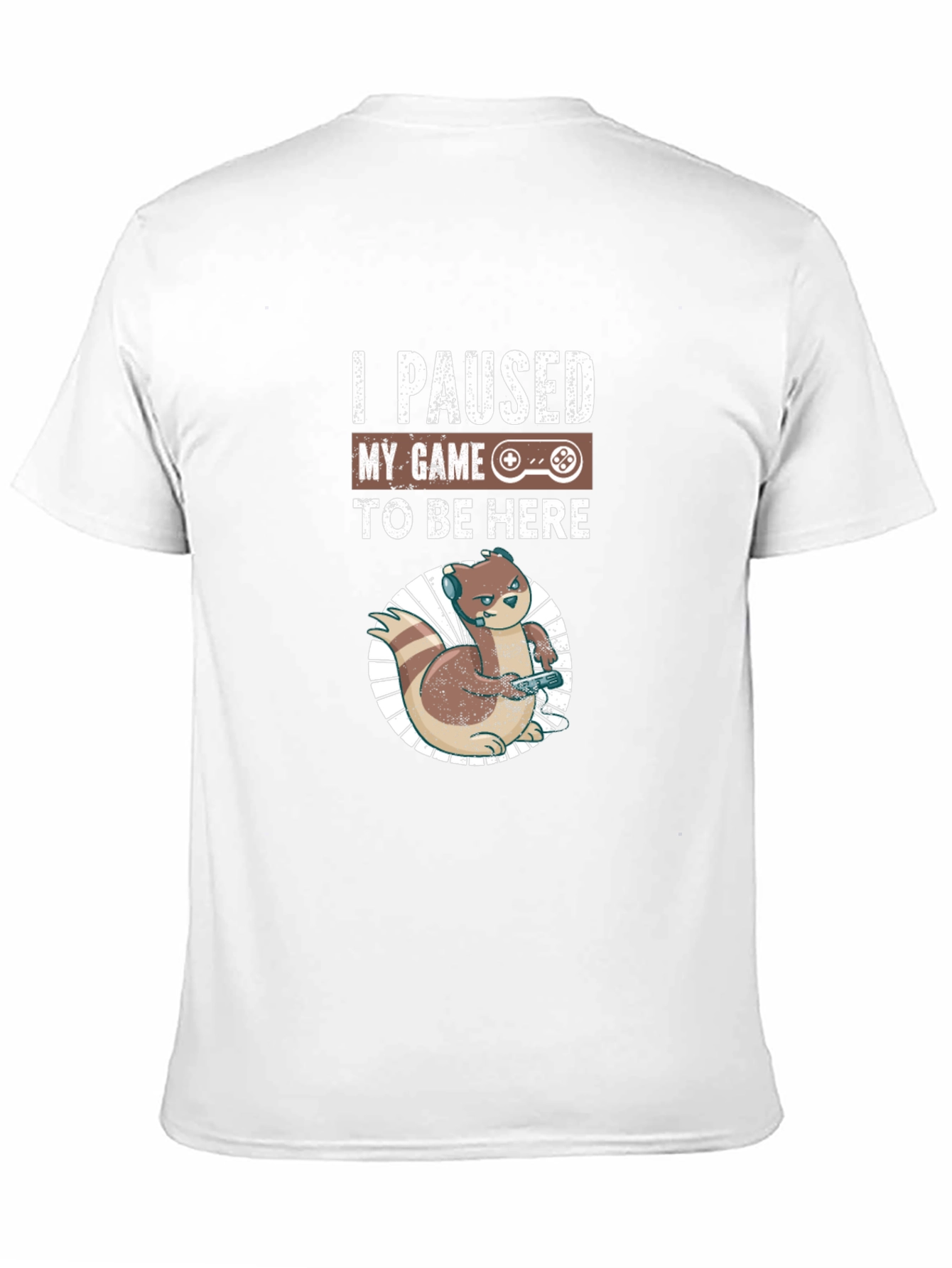 I Paused My Game to Be Here Gamer T-Shirt
