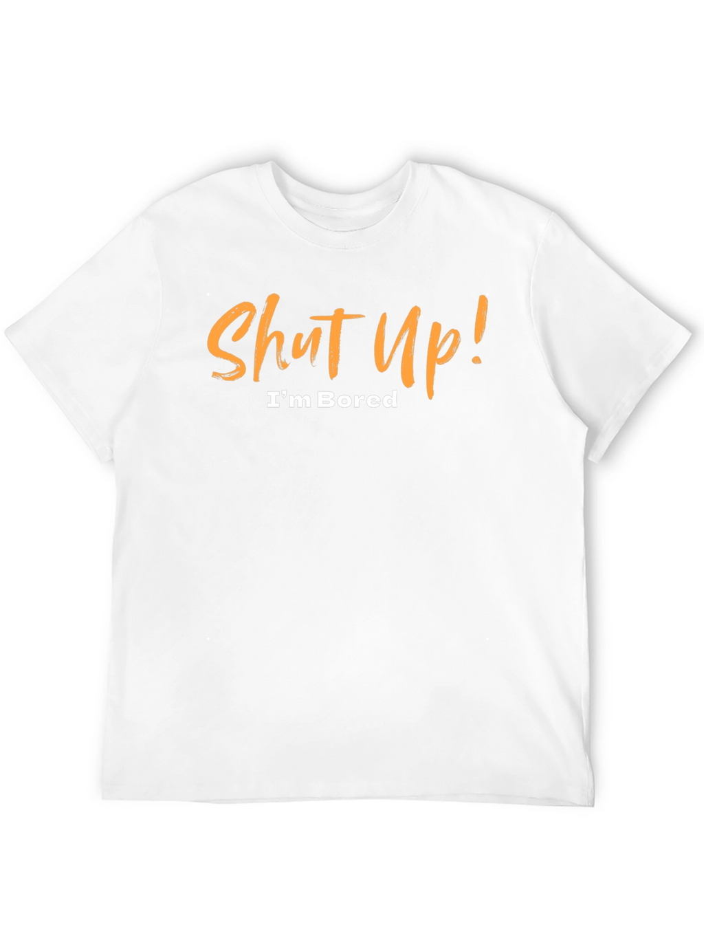Shut Up! Im Bored Black T-Shirt