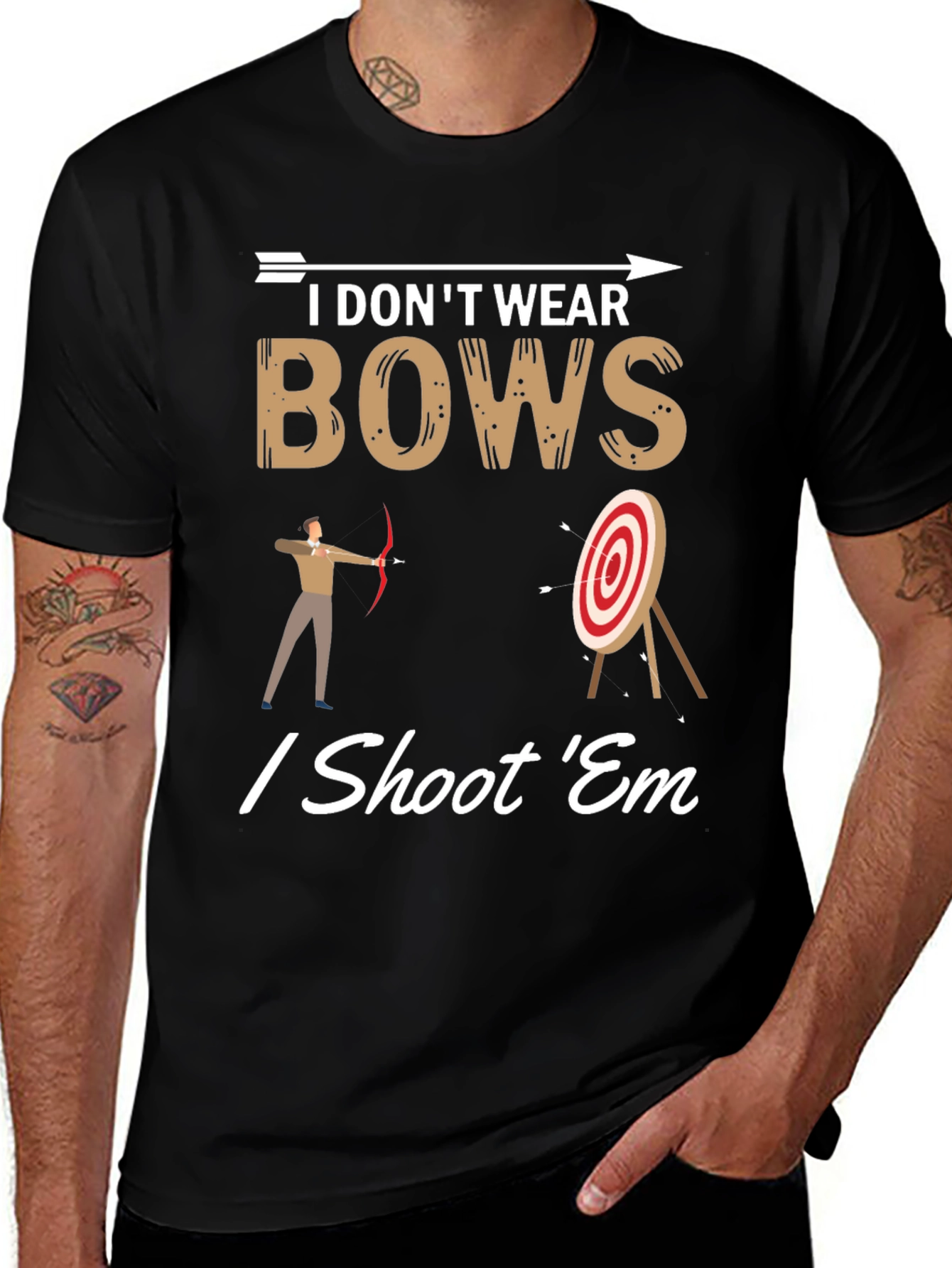 I Dont Wear Bows I Shoot Em T-Shirt