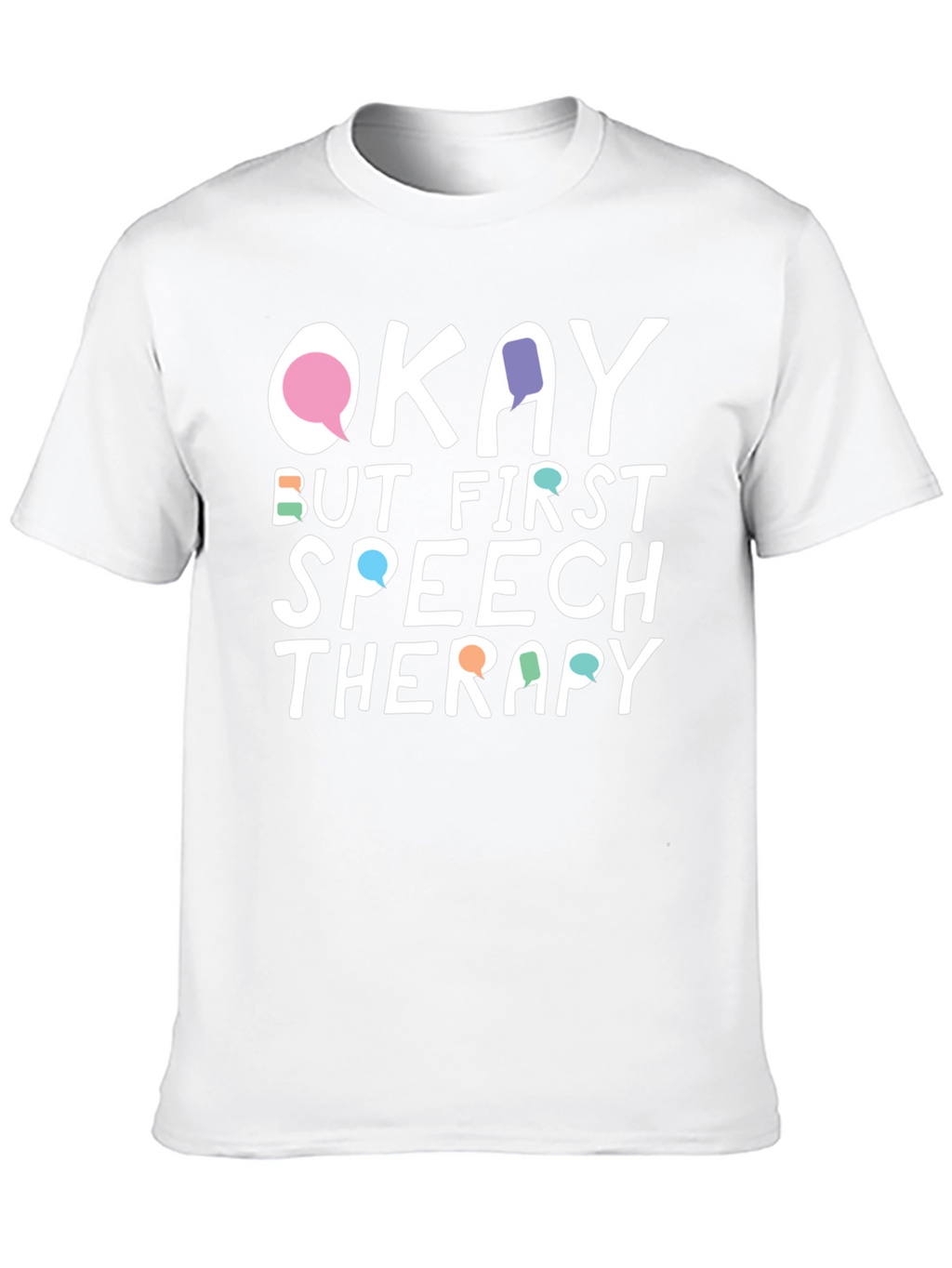 Okay But First Speech Therapy T-Shirt