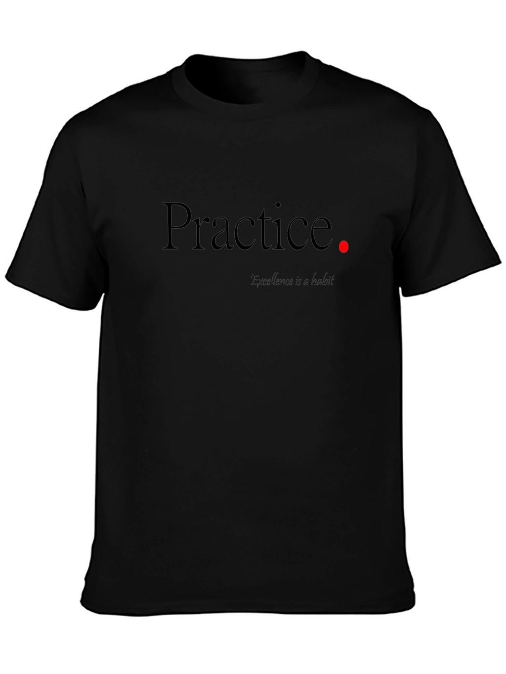 Practice Makes Excellence T-Shirt