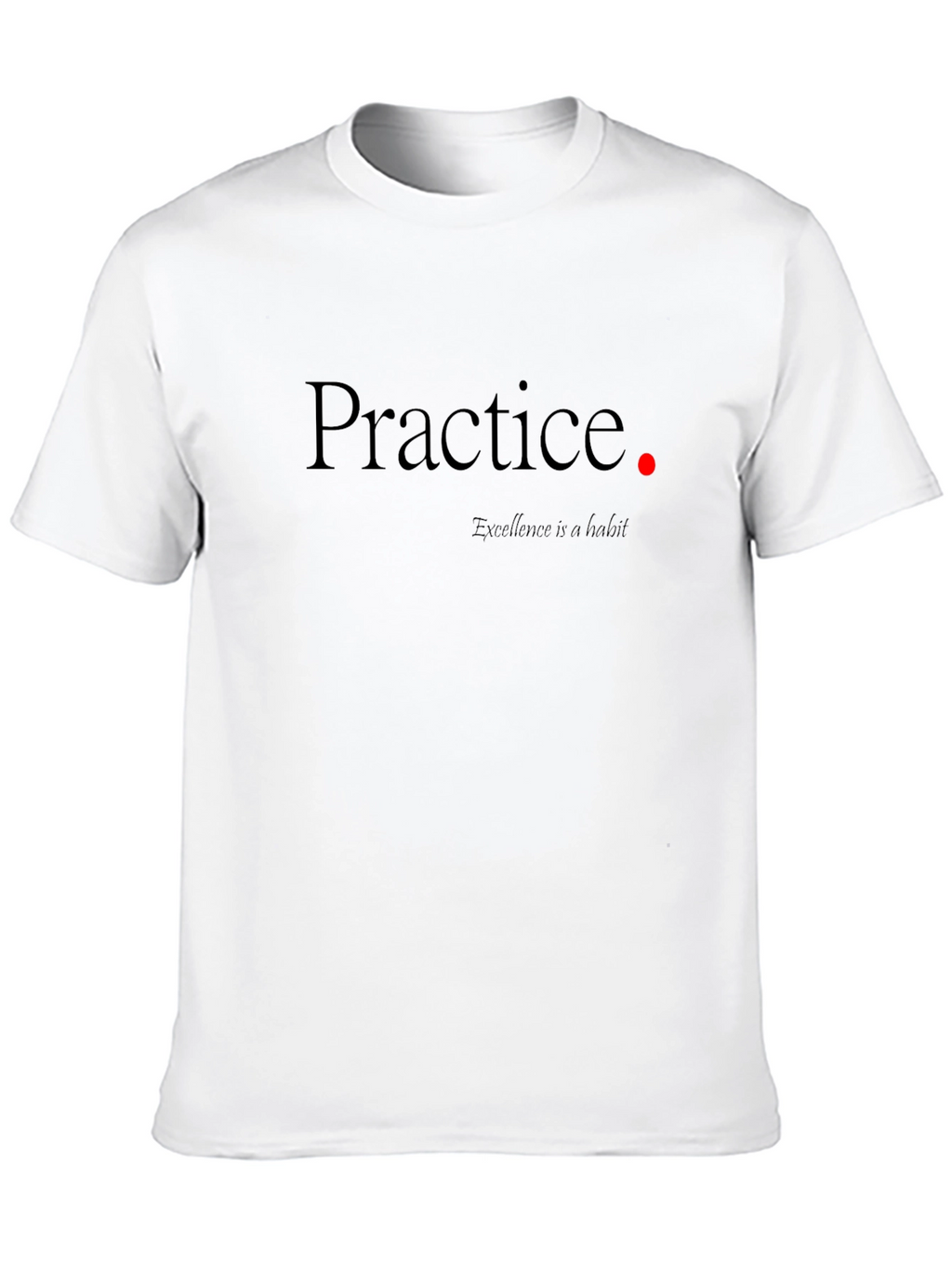 Practice Makes Excellence T-Shirt