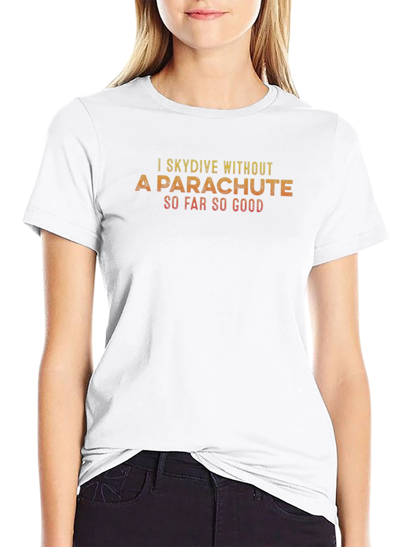 I Skydive Without A Parachute T-Shirt