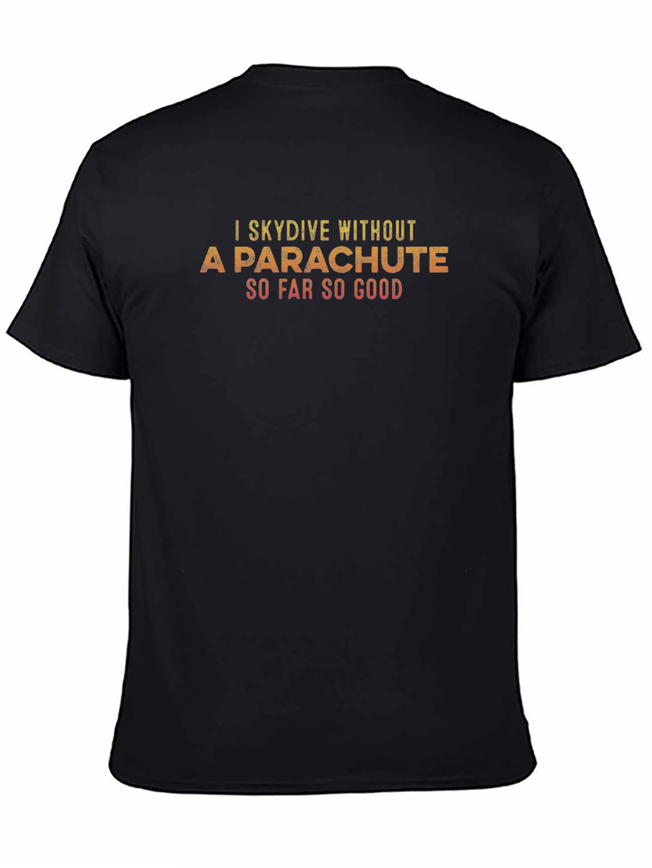 I Skydive Without A Parachute T-Shirt