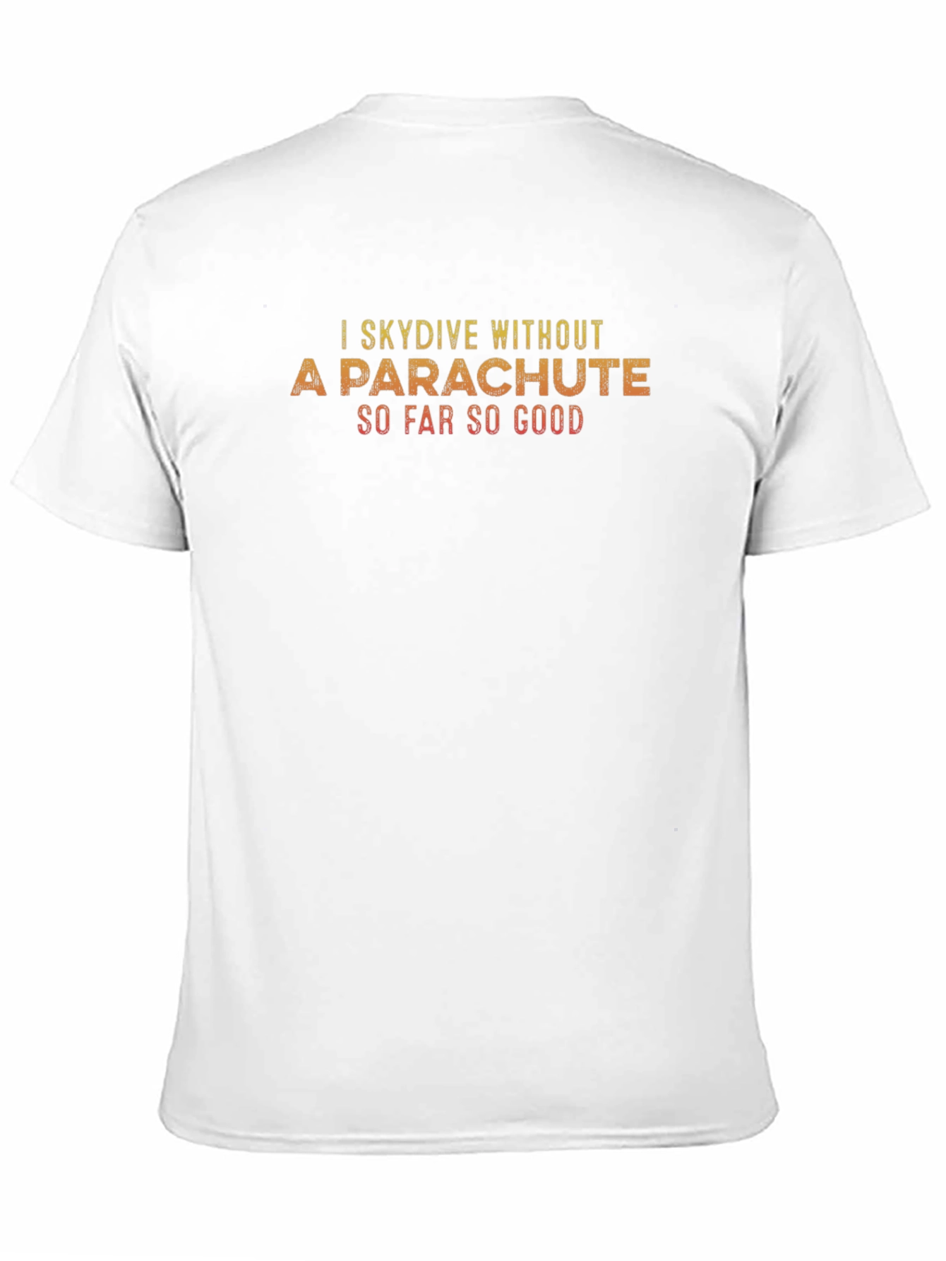 I Skydive Without A Parachute T-Shirt