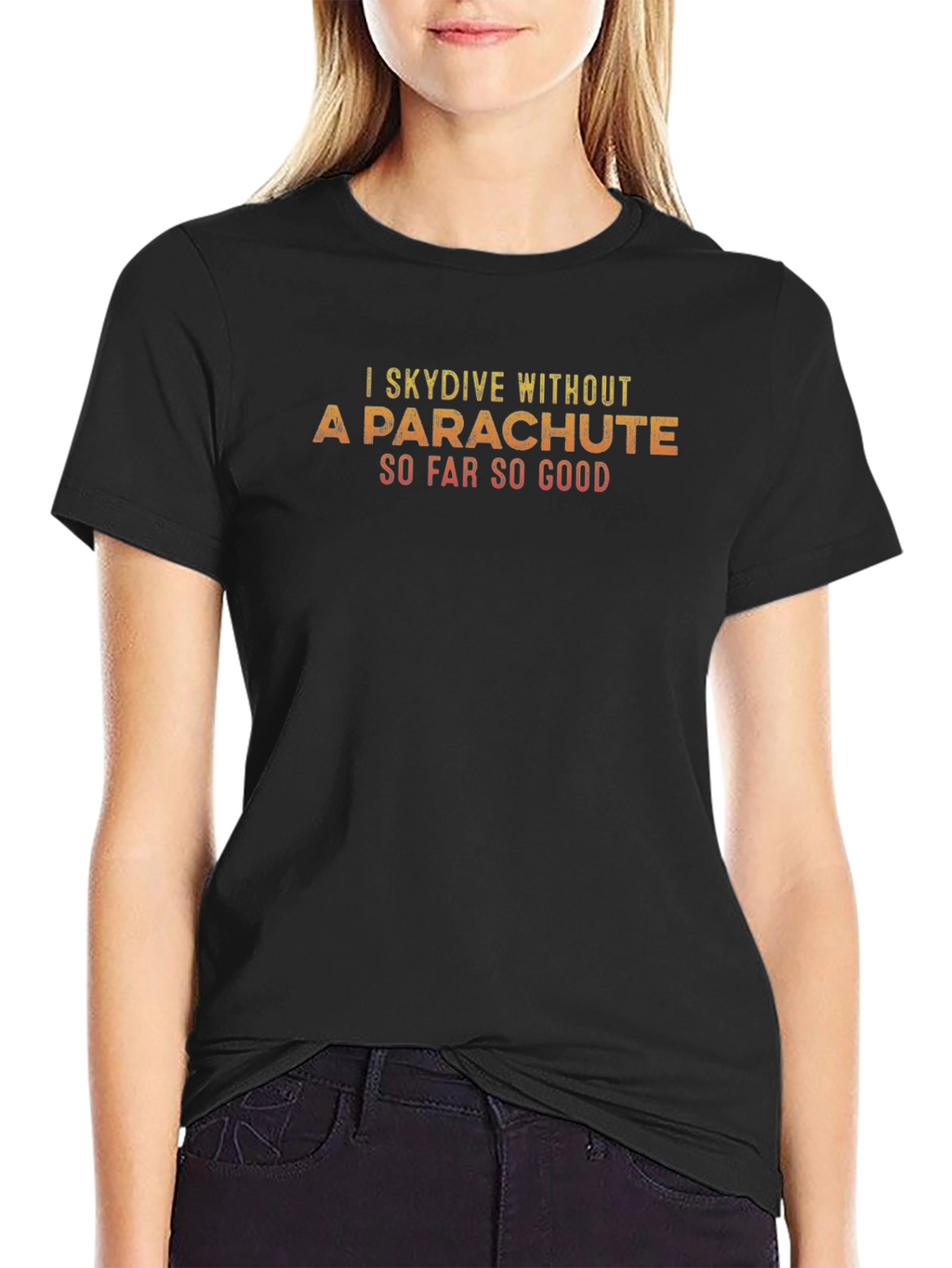 I Skydive Without A Parachute T-Shirt