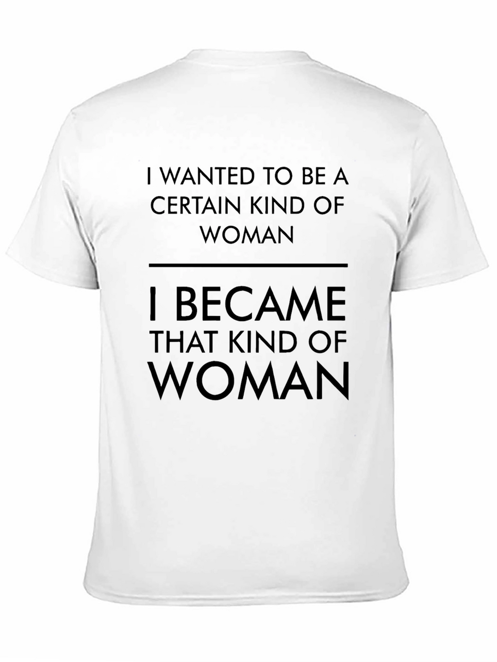 Empowered Woman T-Shirt: I Became That Kind