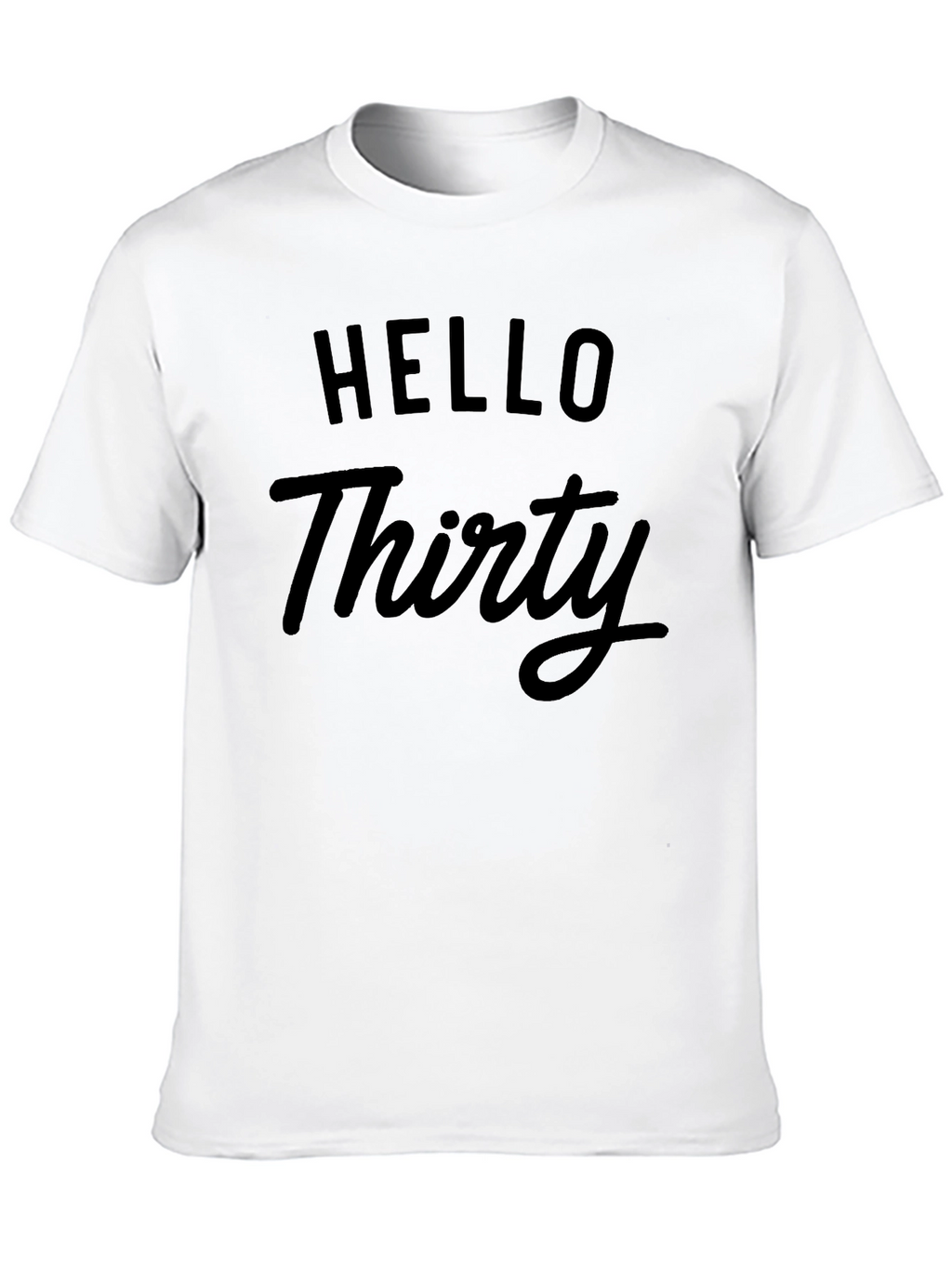 Hello Thirty T-Shirt - Birthday Celebration Tee