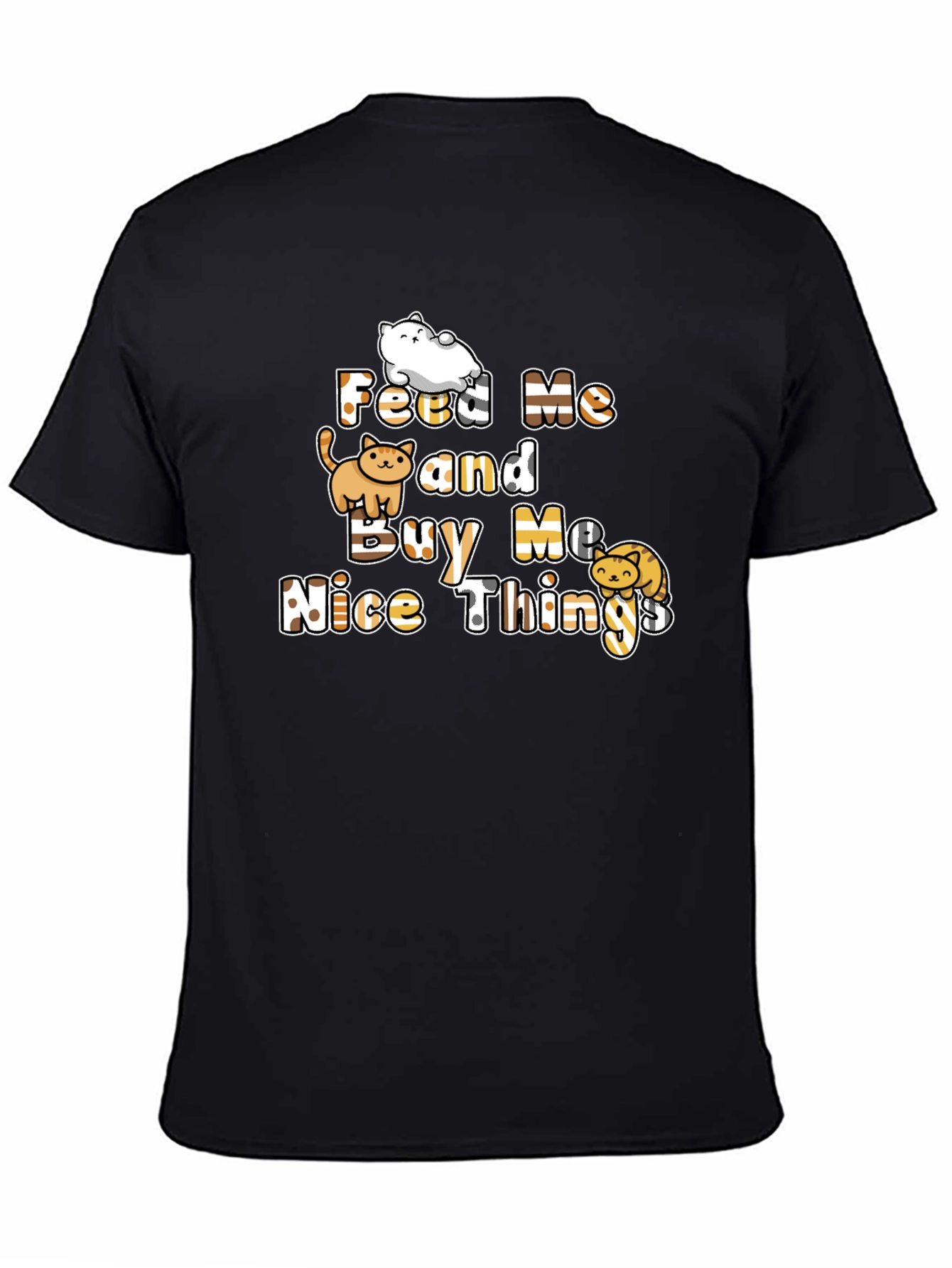 Feed Me and Buy Me Nice Things T-Shirt