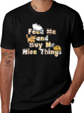 Feed Me and Buy Me Nice Things T-Shirt