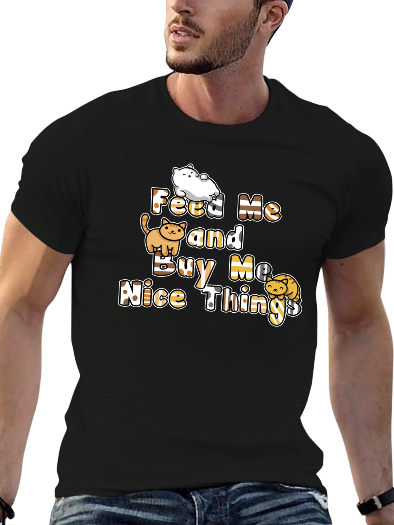 Feed Me and Buy Me Nice Things T-Shirt