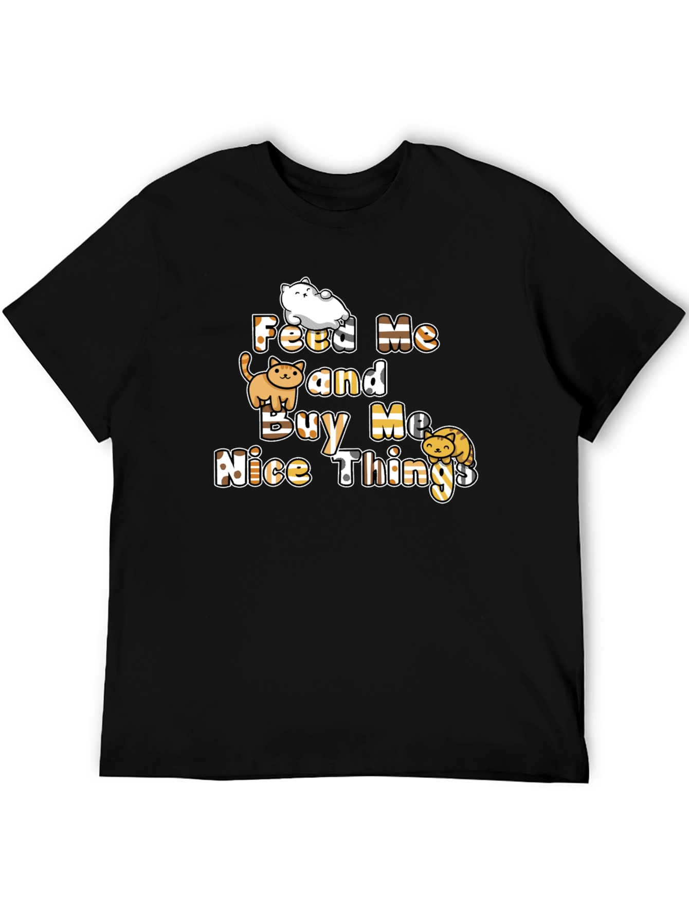 Feed Me and Buy Me Nice Things T-Shirt