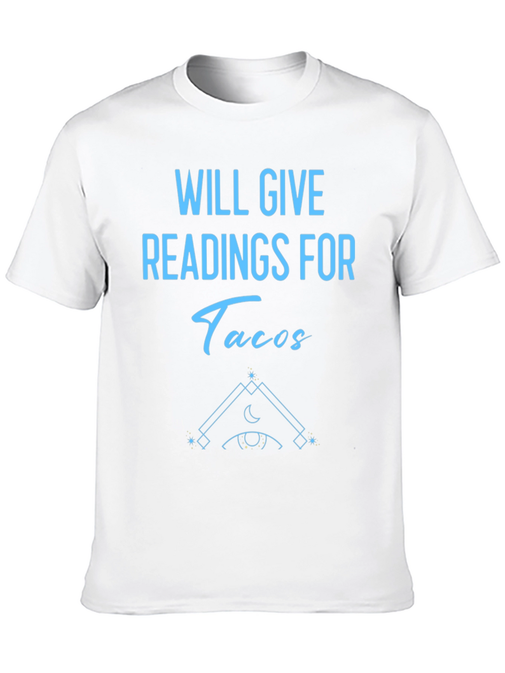 Will Give Readings For Tacos Graphic T-Shirt