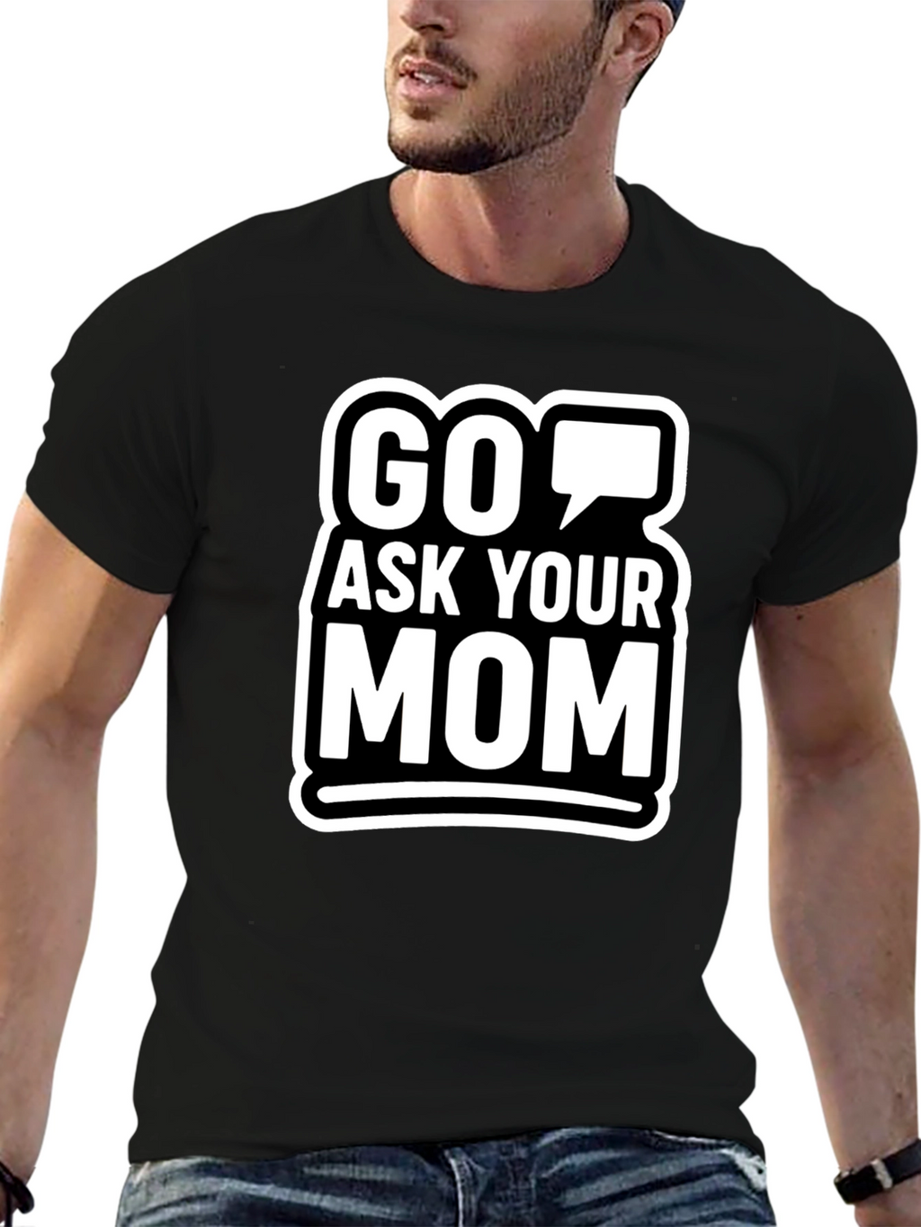 Go Ask Your Mom Graphic T-Shirt