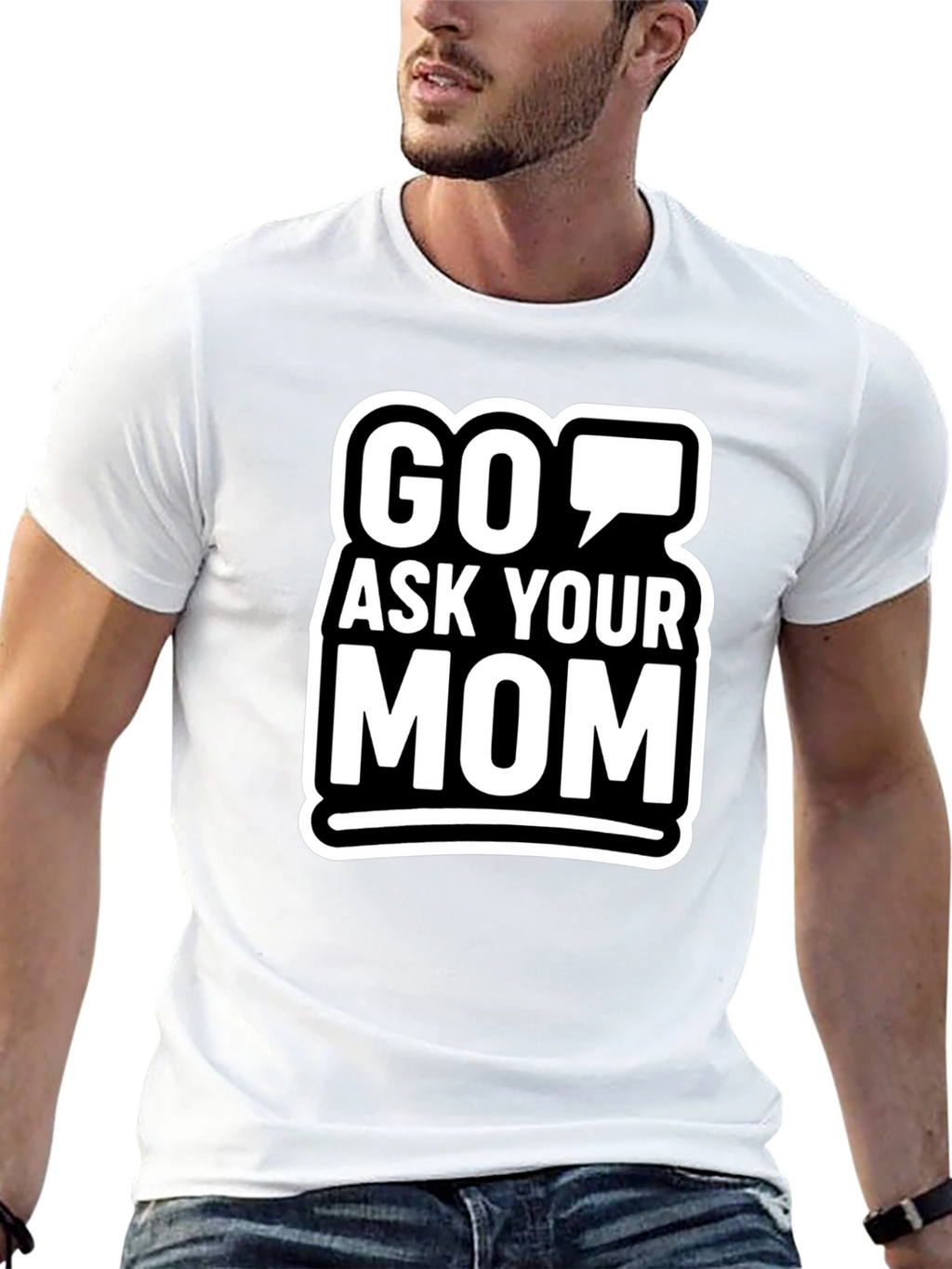 Go Ask Your Mom Graphic T-Shirt