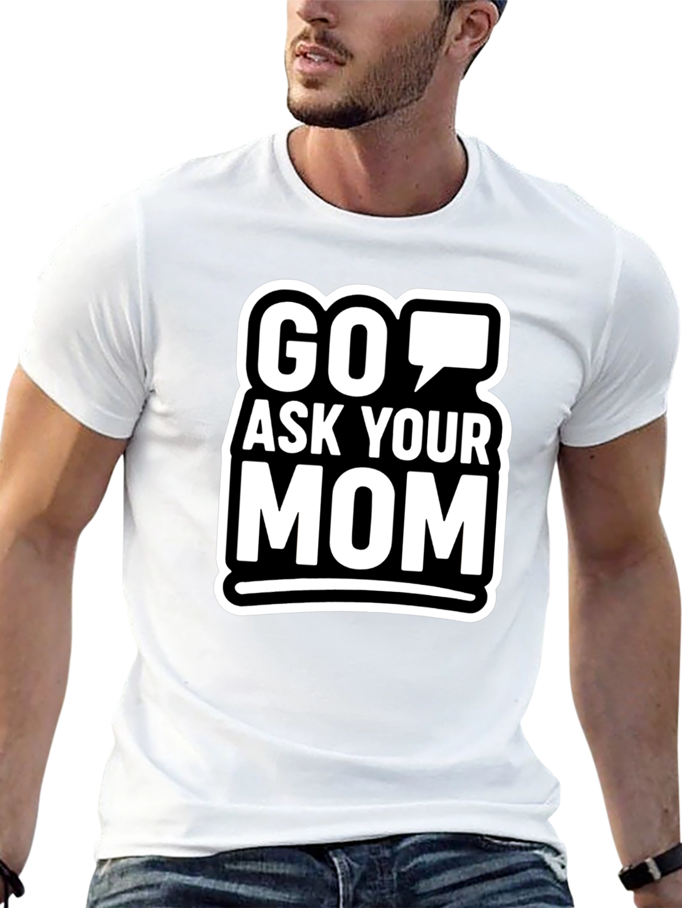 Go Ask Your Mom Graphic T-Shirt