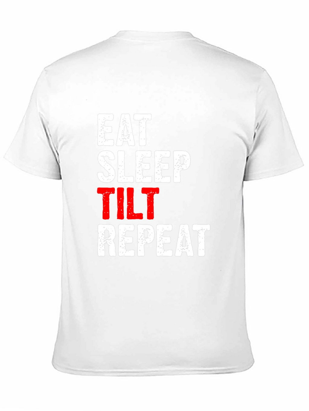 Eat Sleep Tilt Repeat - Funny Gamer T-Shirt