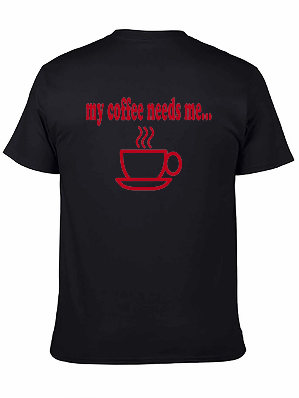 Coffee Needs Me T-Shirt - Black