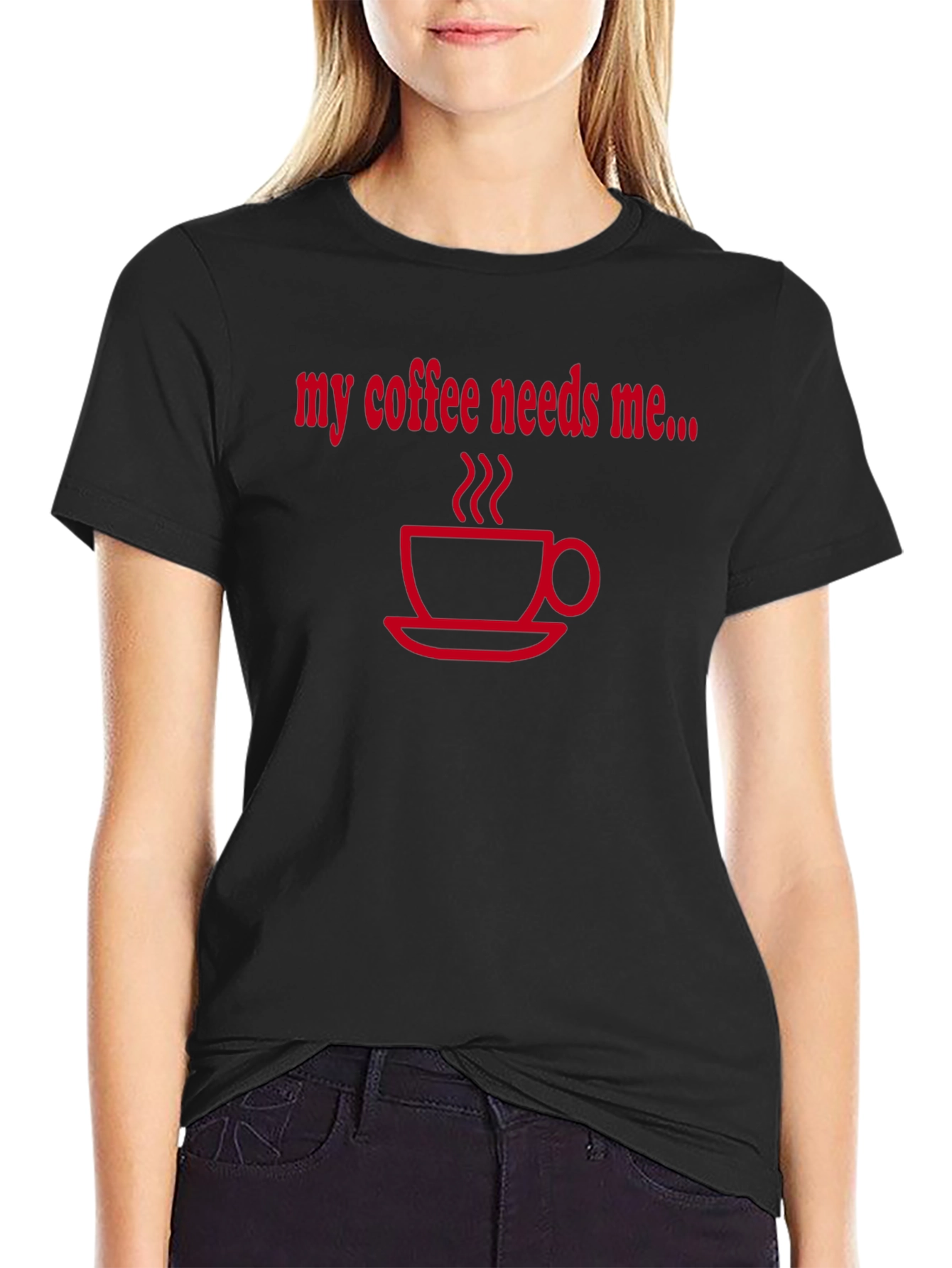 Coffee Needs Me T-Shirt - Black