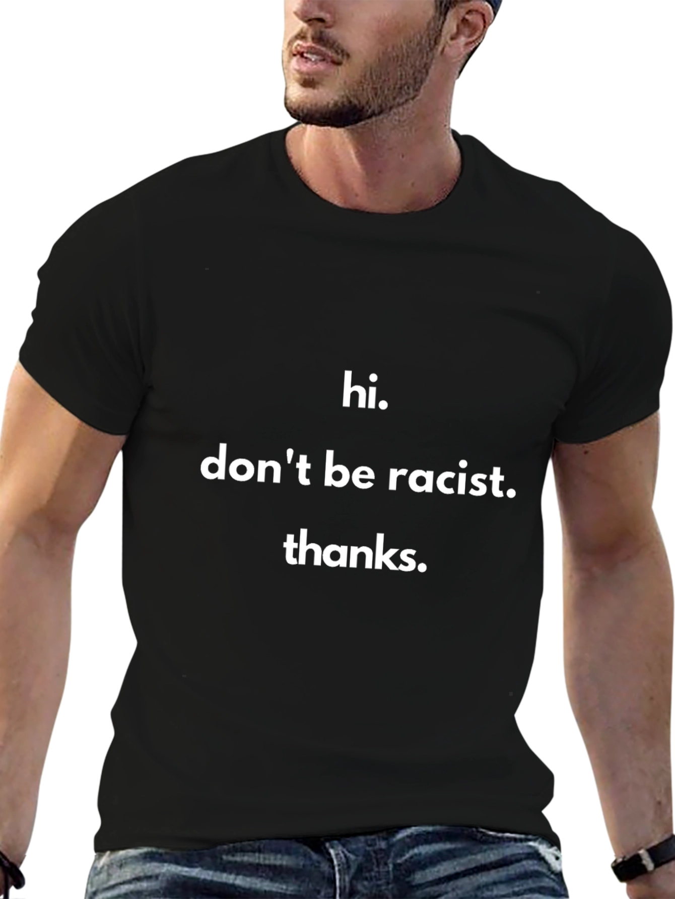 Hi. Dont Be Racist. Thanks. Black T-Shirt