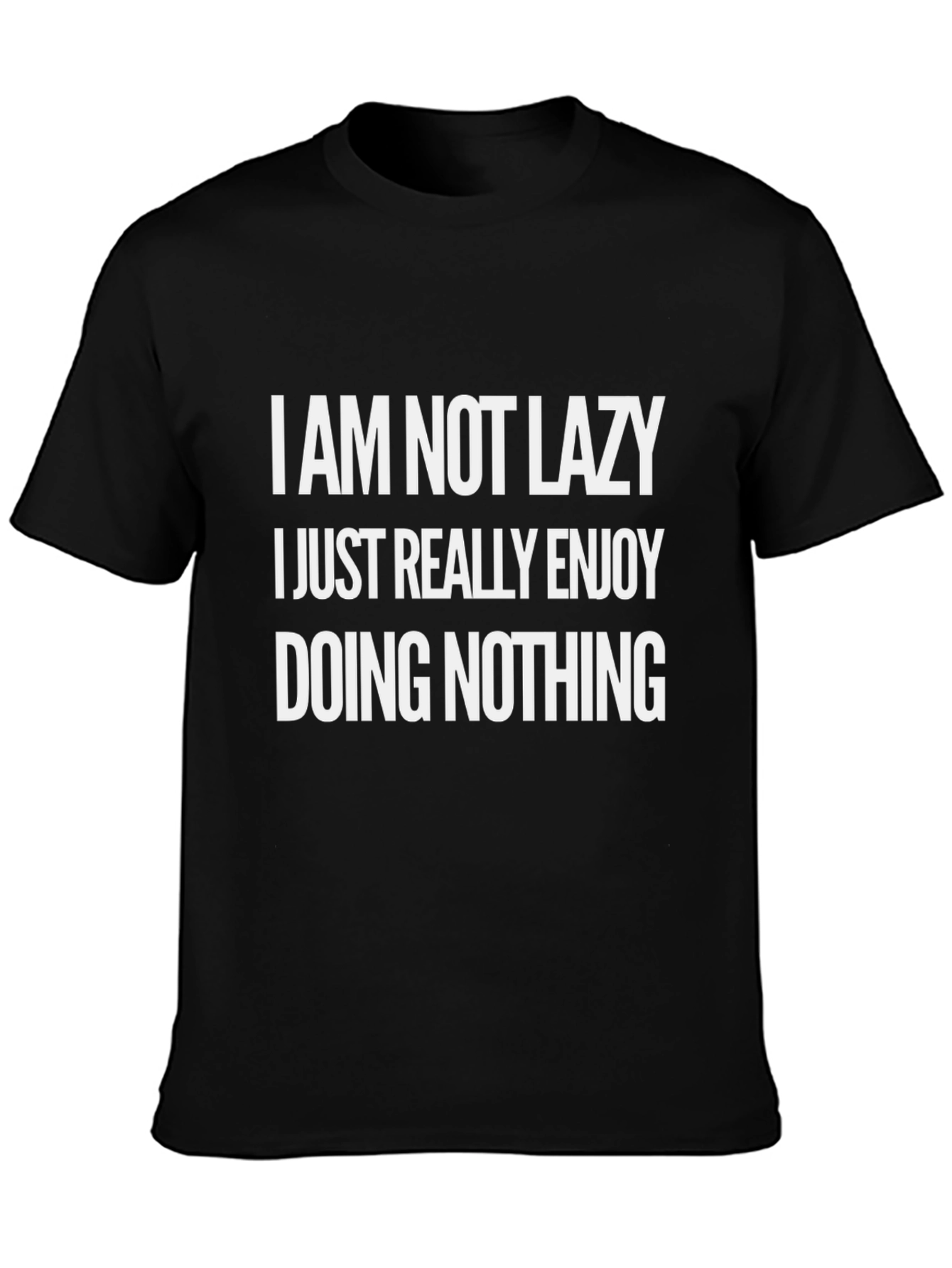 Funny Slogan T-Shirt - Im Not Lazy Enjoying Nothing