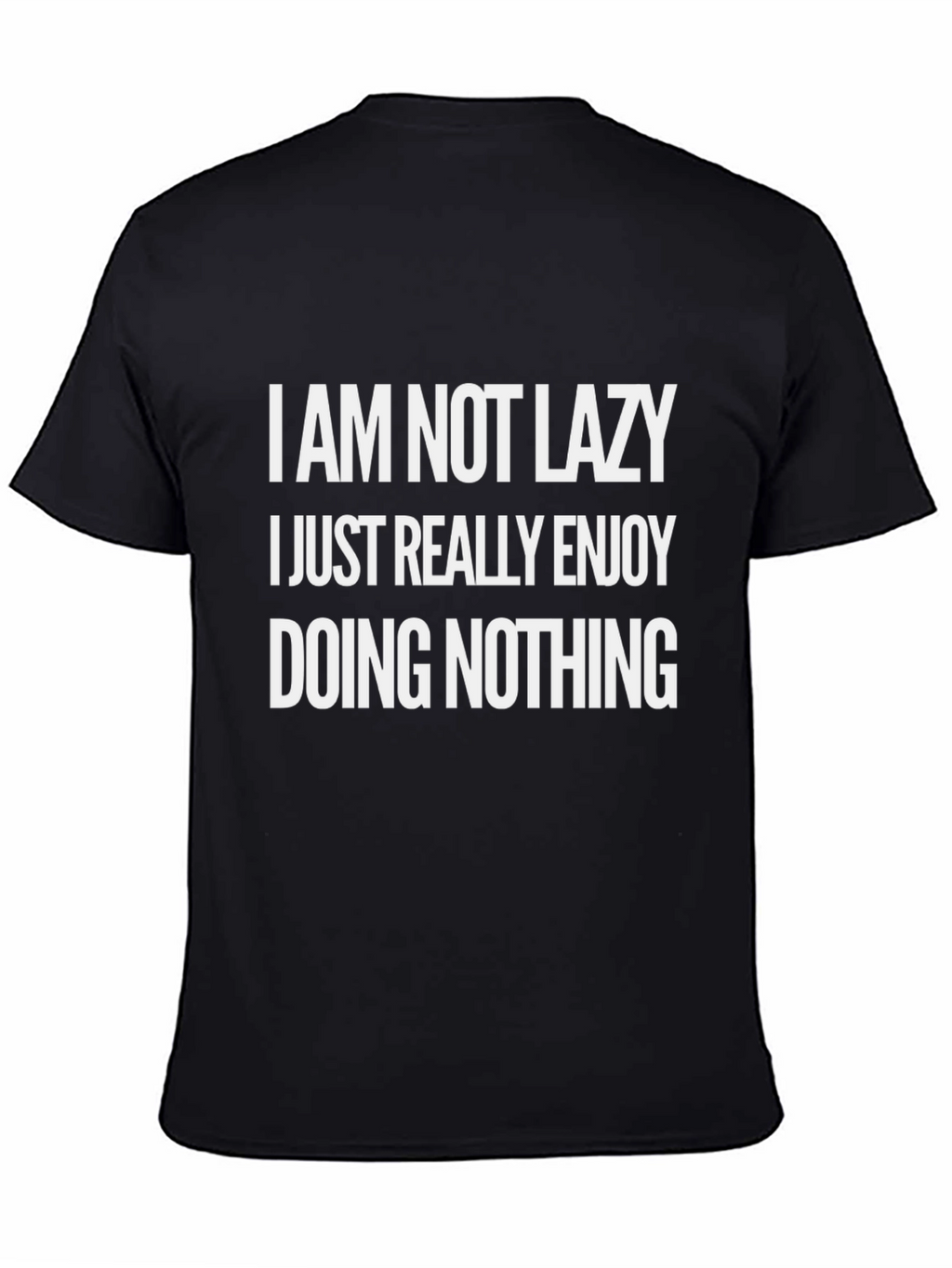 Funny Slogan T-Shirt - Im Not Lazy Enjoying Nothing
