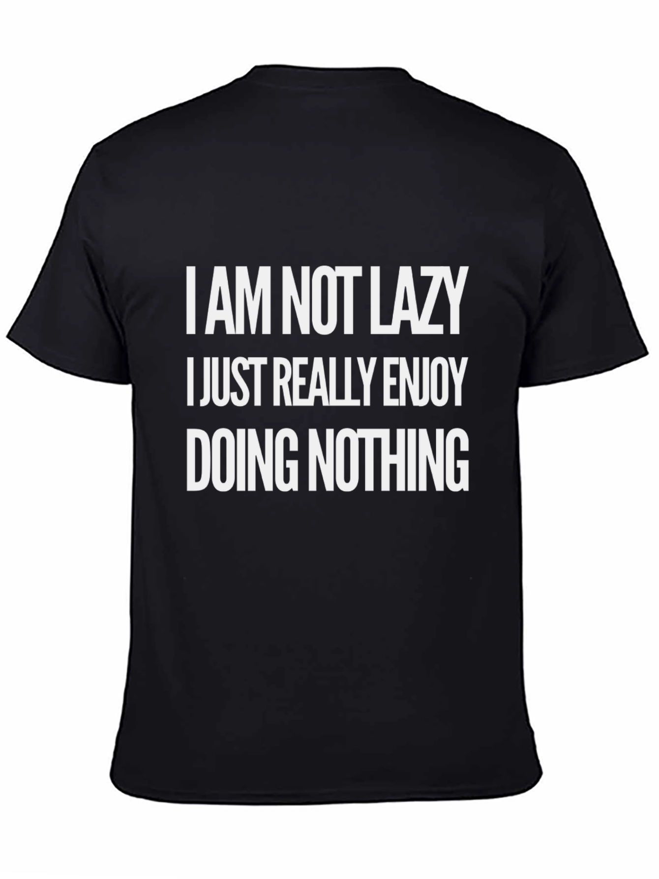 Funny Slogan T-Shirt - Im Not Lazy Enjoying Nothing