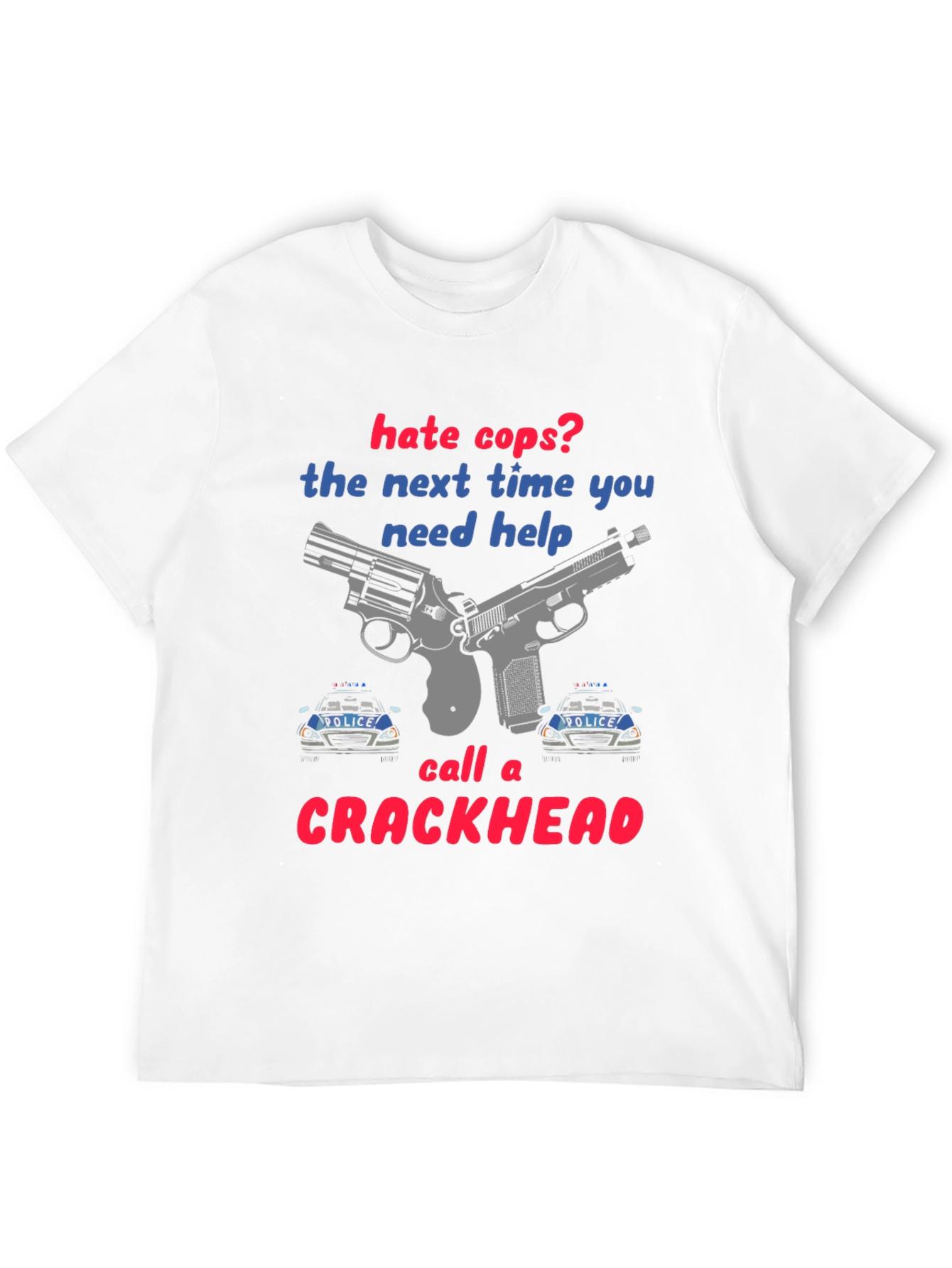 Hate Cops? Funny Graphic T-Shirt