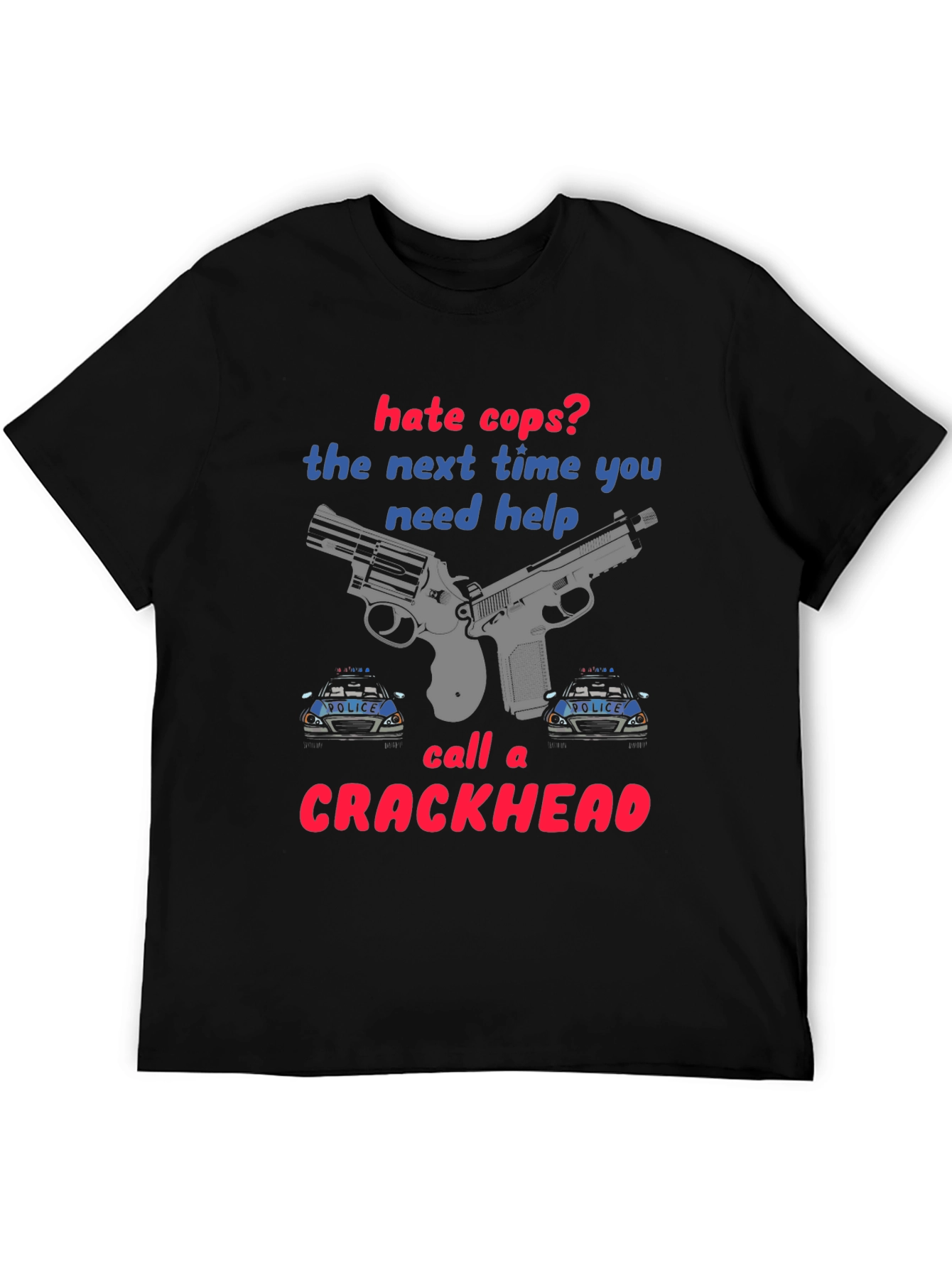 Hate Cops? Funny Graphic T-Shirt