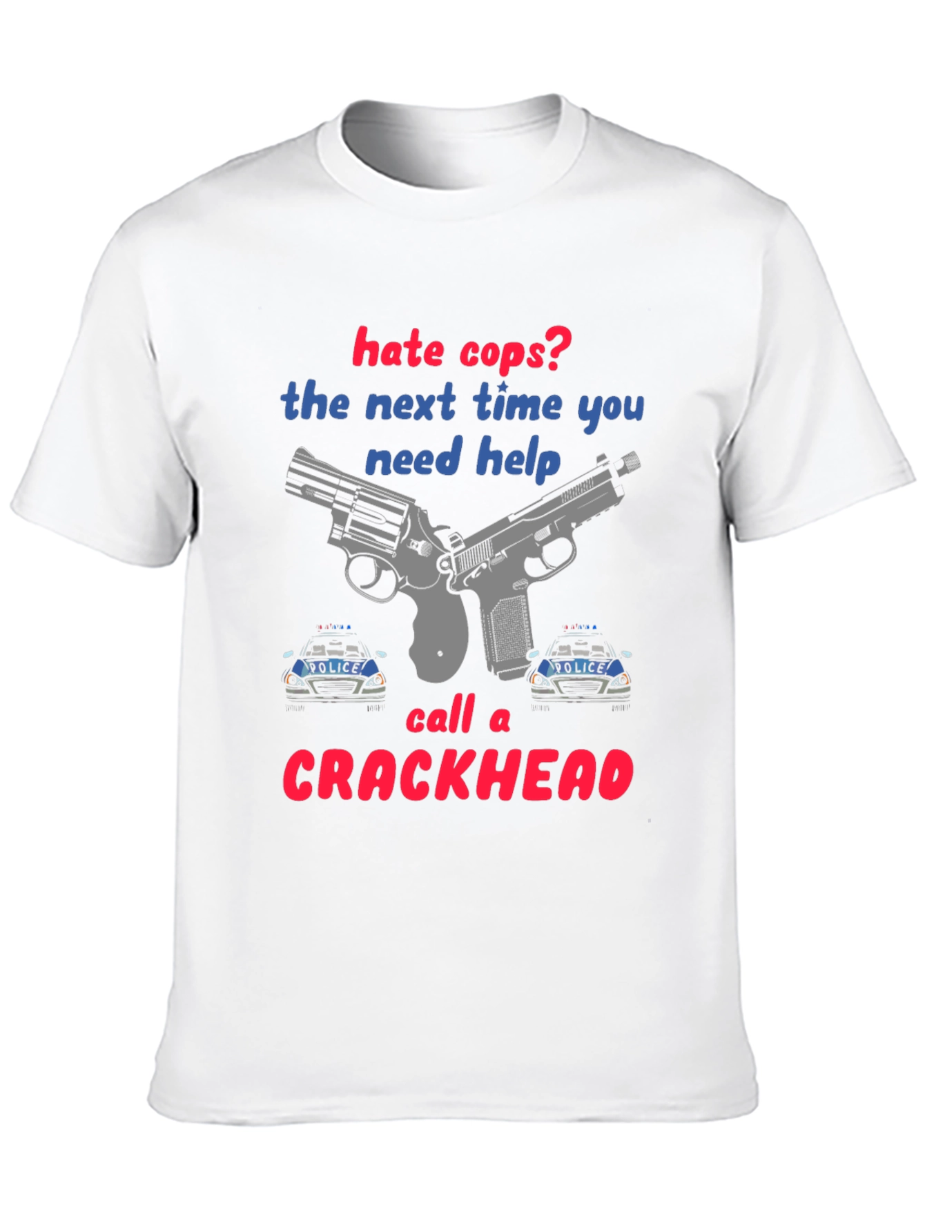 Hate Cops? Funny Graphic T-Shirt