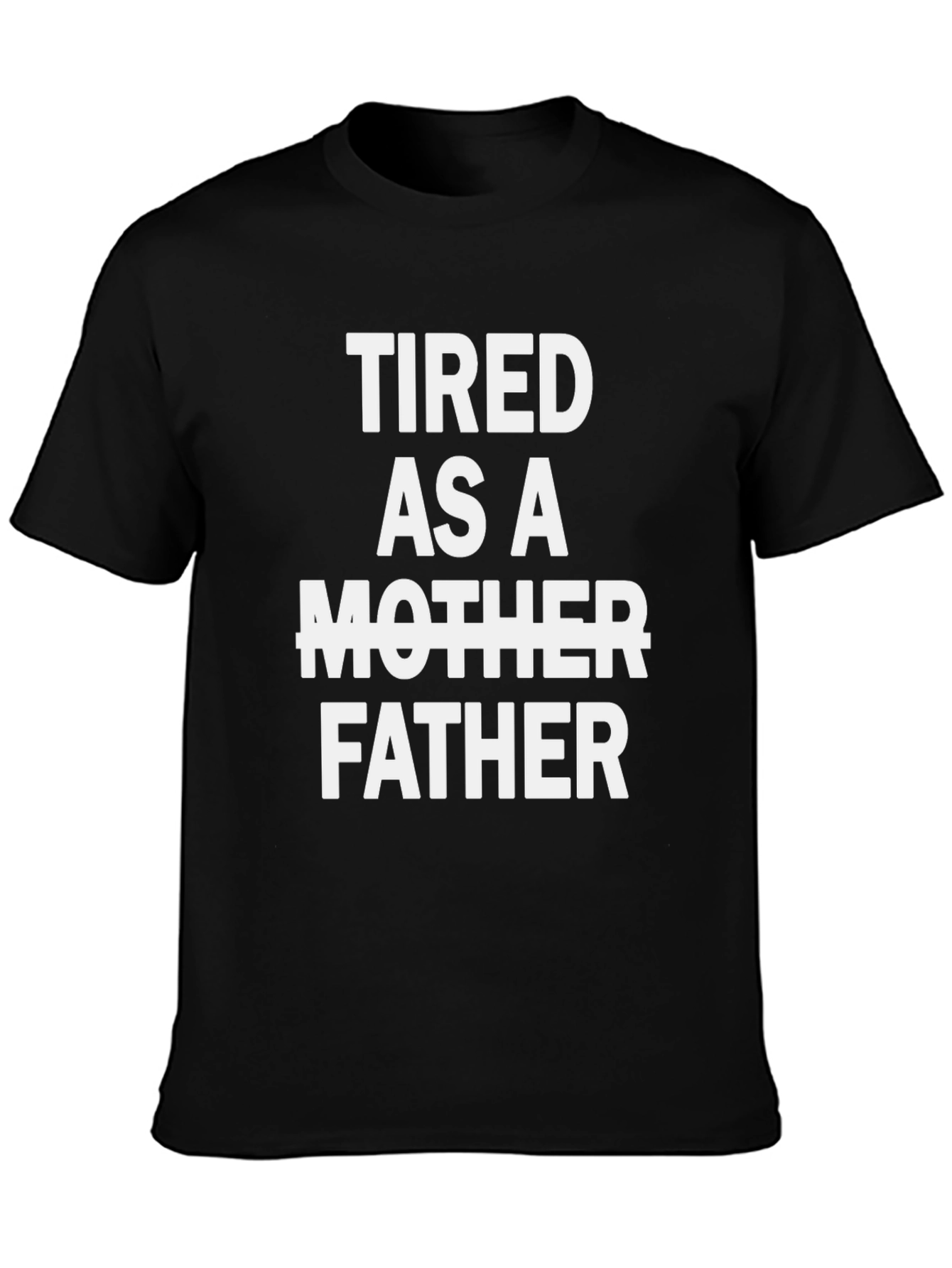 Tired As A Father Graphic Tee