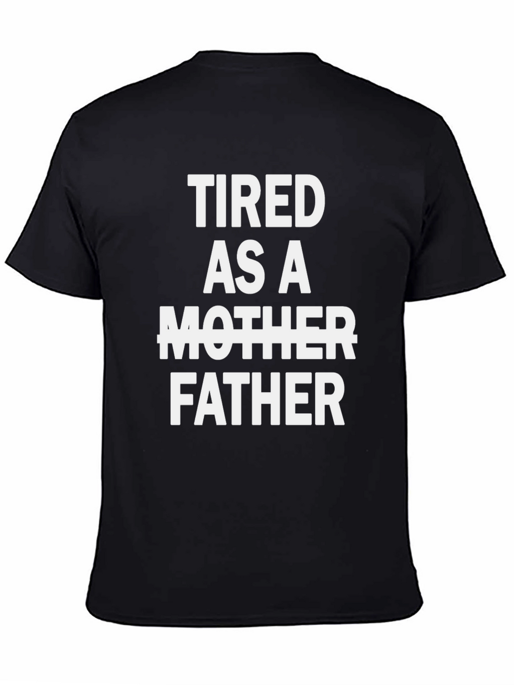 Tired As A Father Graphic Tee