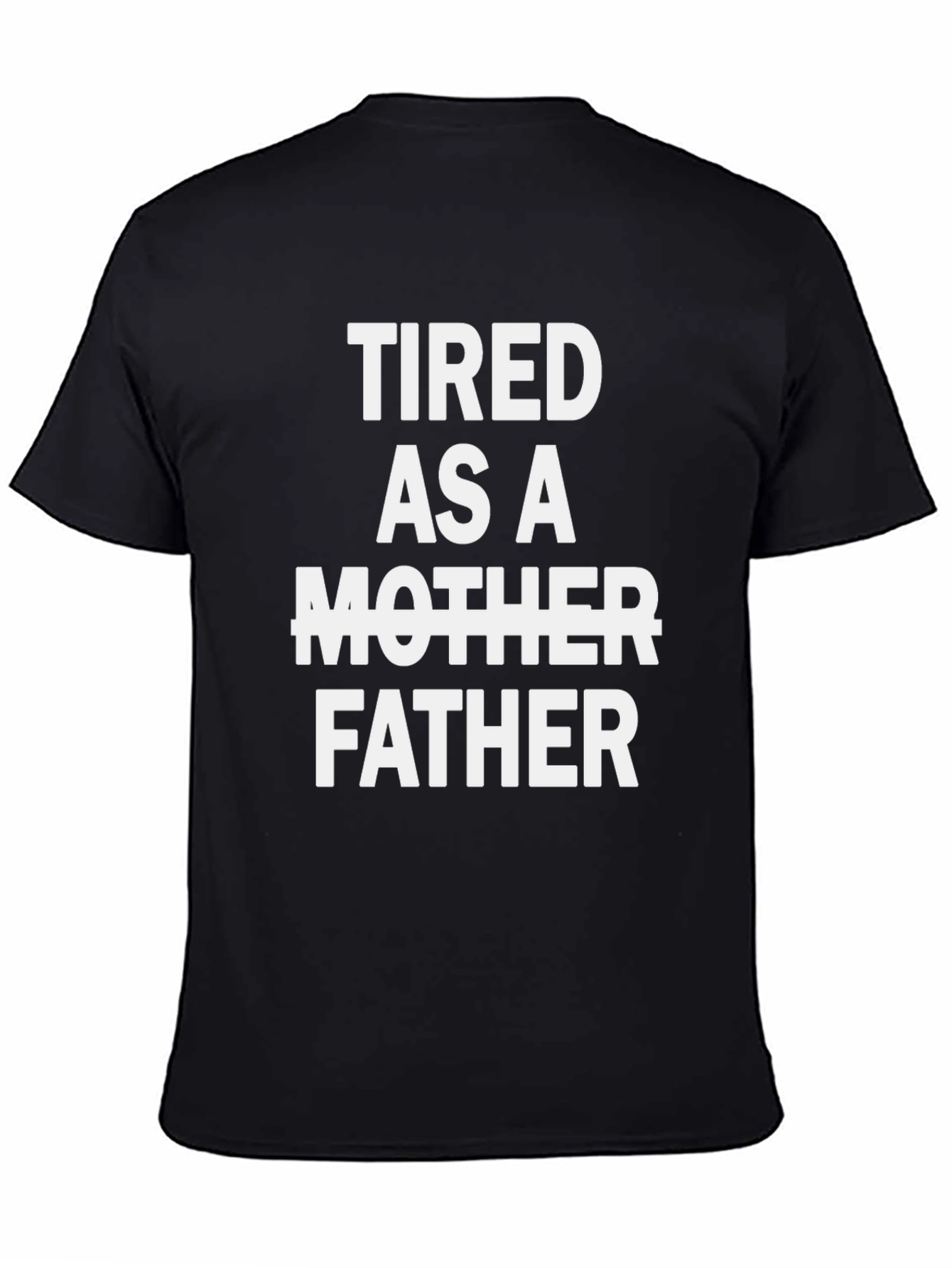 Tired As A Father Graphic Tee