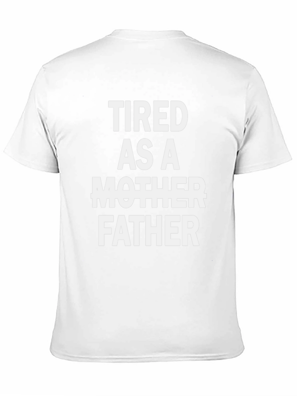 Tired As A Father Graphic Tee