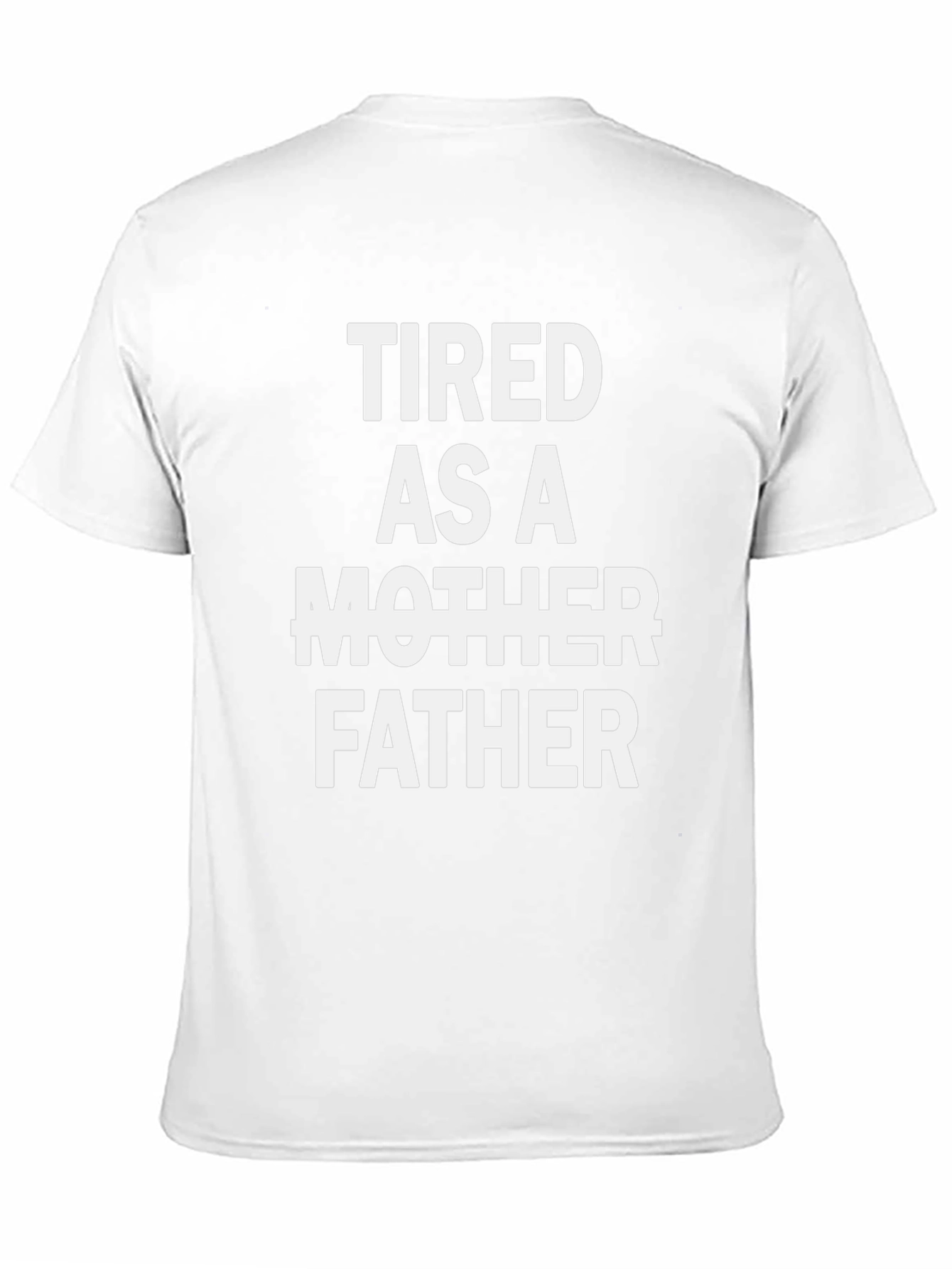 Tired As A Father Graphic Tee