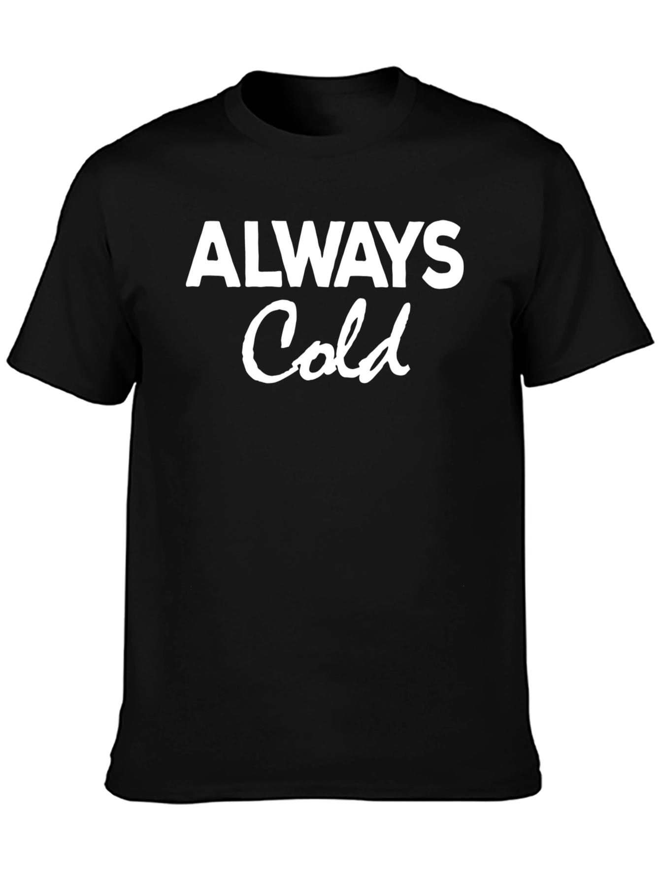 Always Cold Graphic Tee - Comfy & Casual