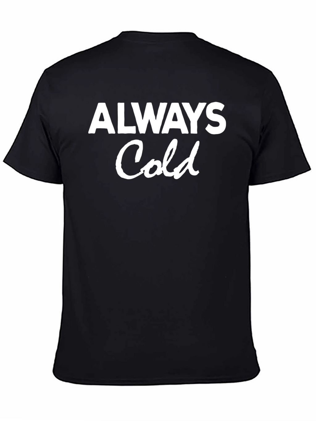 Always Cold Graphic Tee - Comfy & Casual