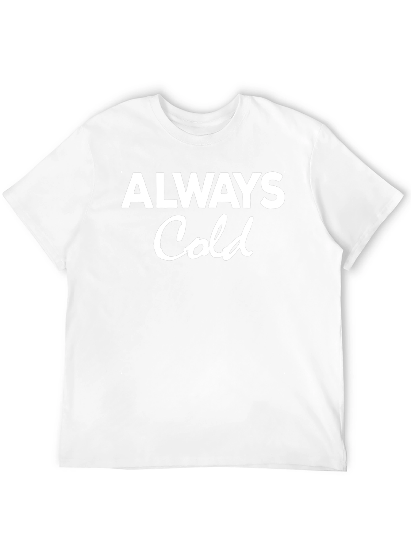 Always Cold Graphic Tee - Comfy & Casual