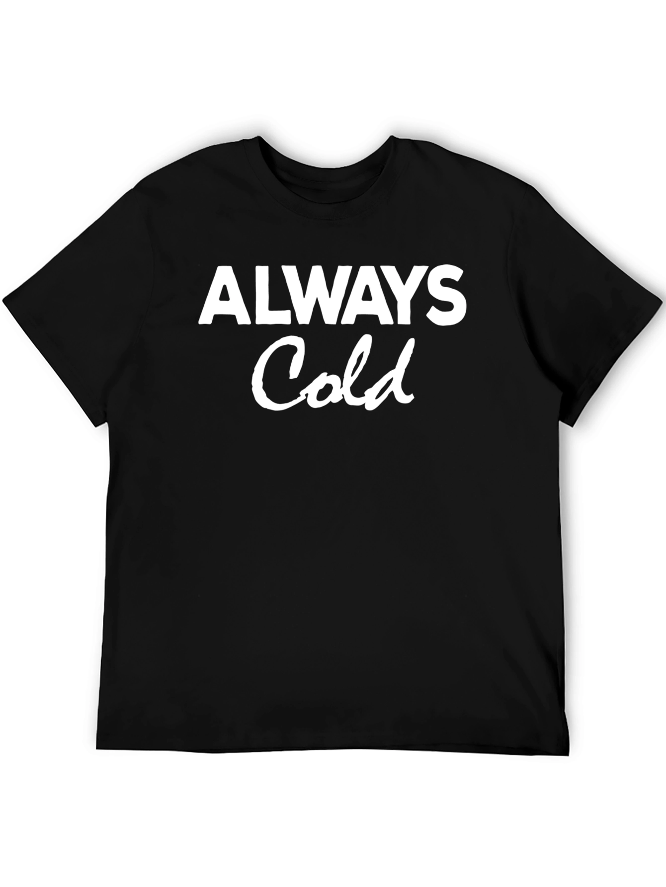 Always Cold Graphic Tee - Comfy & Casual