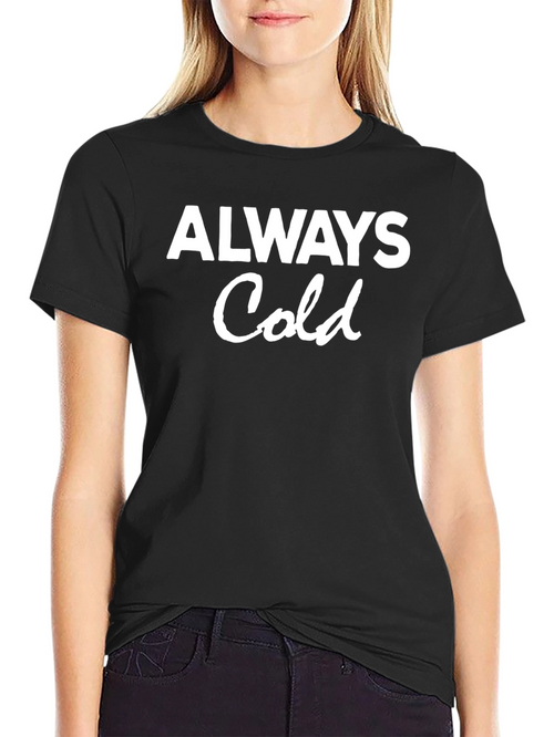 Always Cold Graphic Tee - Comfy & Casual