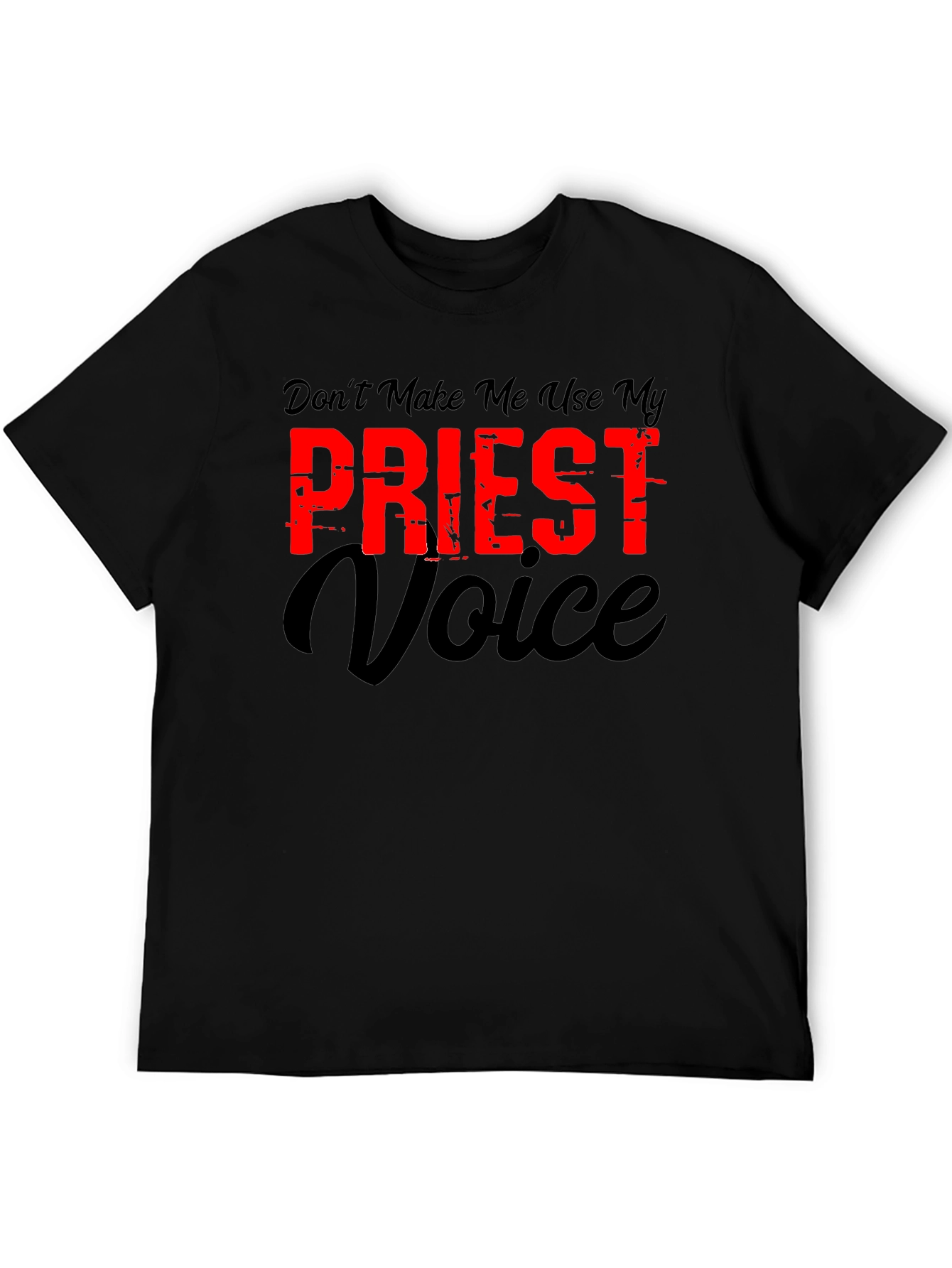 Dont Make Me Use My Priest Voice Graphic T-Shirt