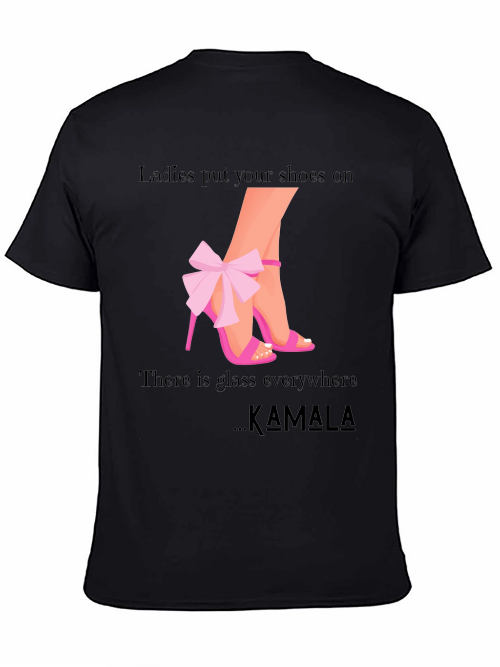 Ladies Put Your Shoes On Kamala T-Shirt