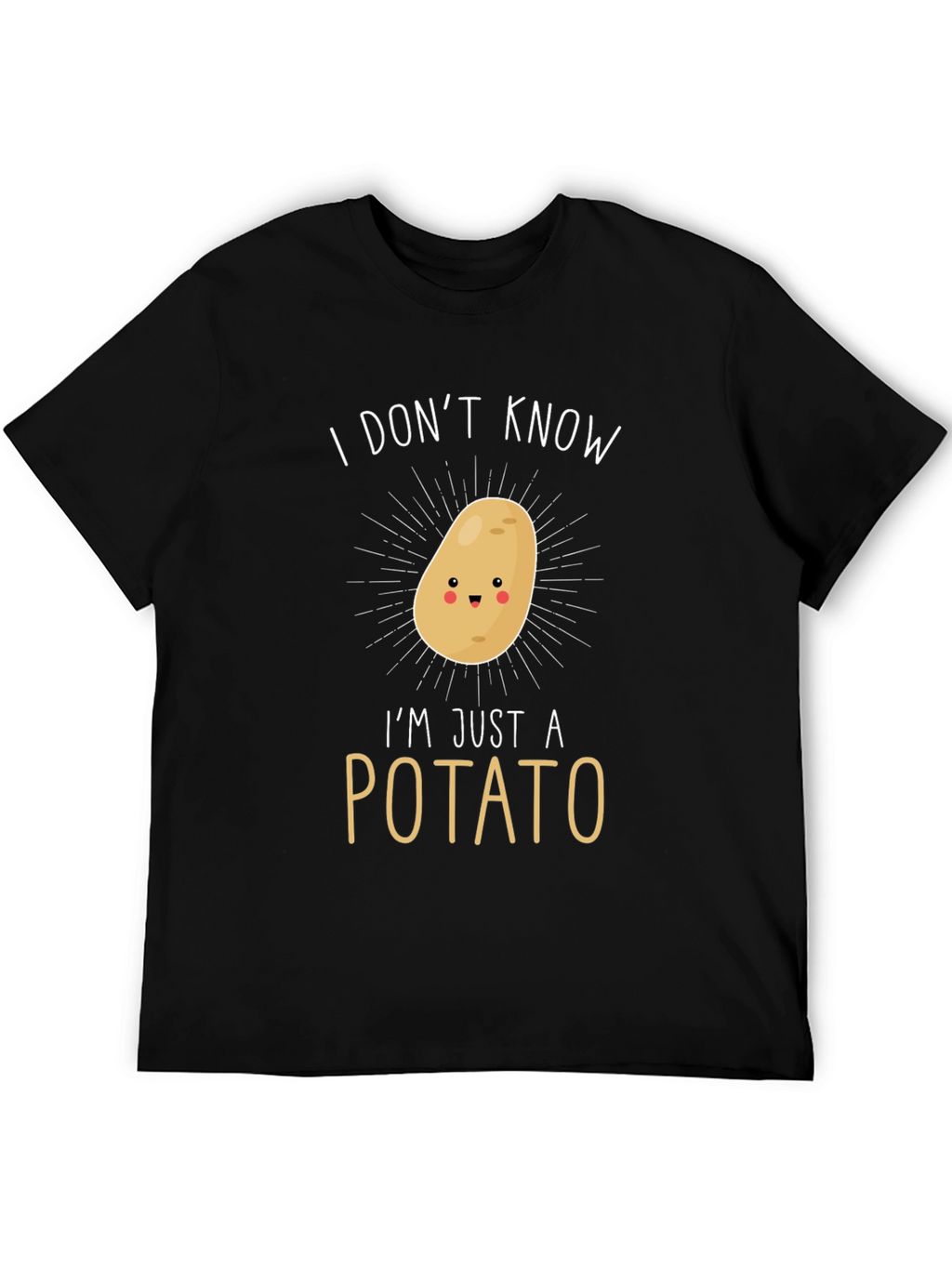 Funny Potato T-Shirt - I Dont Know