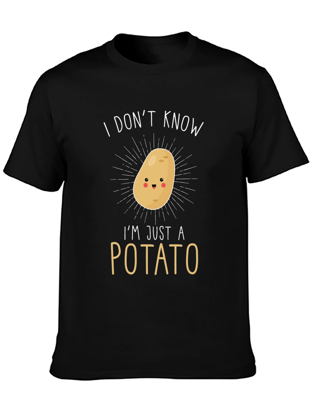 Funny Potato T-Shirt - I Dont Know