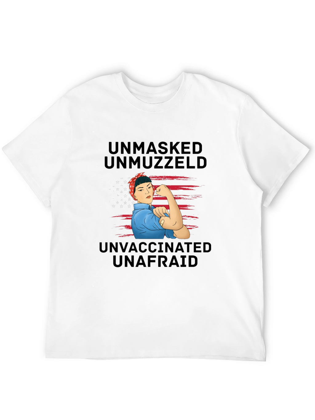 Unmasked Unmuzzled Unvaccinated T-Shirt