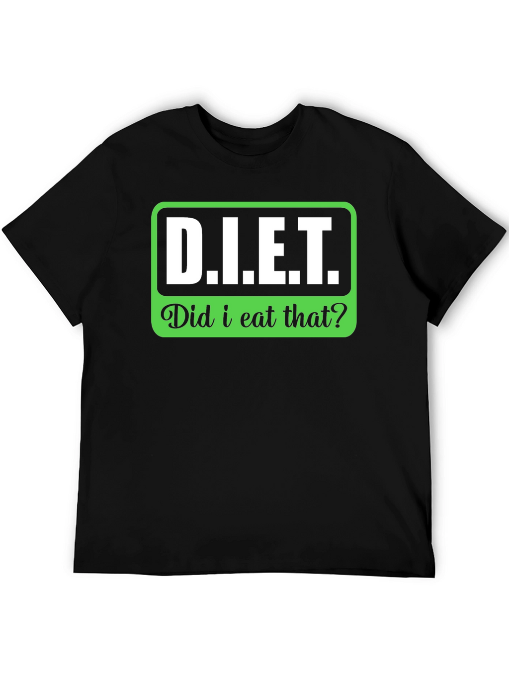 DIET Did I Eat That? Funny Slogan T-Shirt