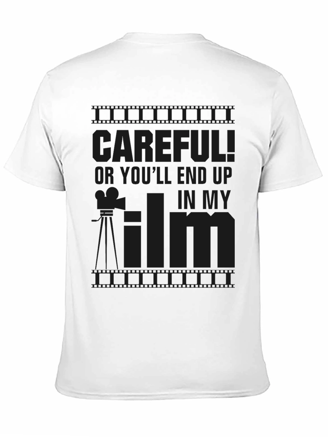 Careful! Or Youll End Up in My Film Black Graphic Tee